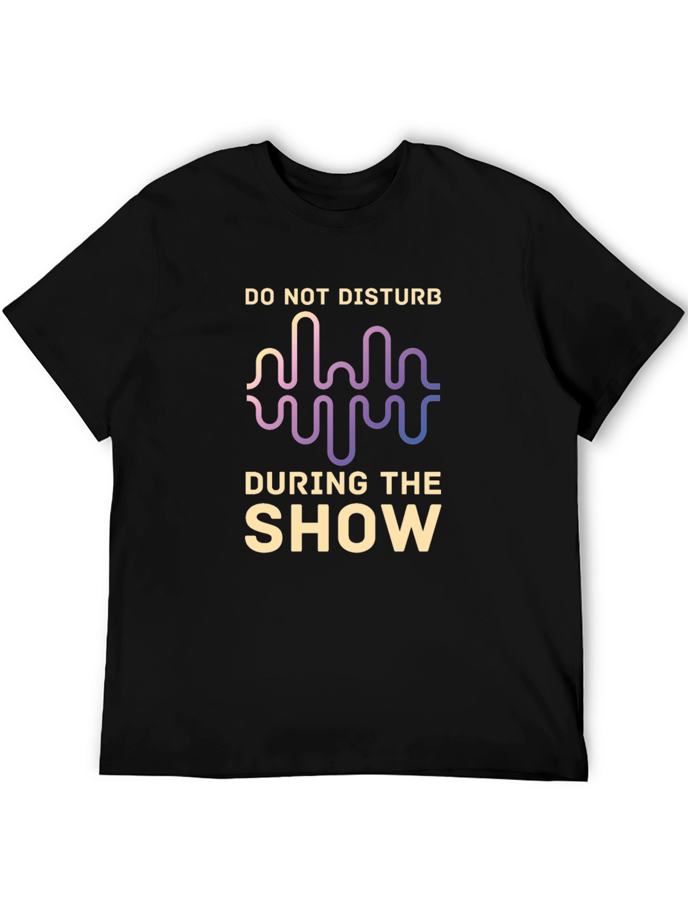 Do Not Disturb During The Show T-Shirt