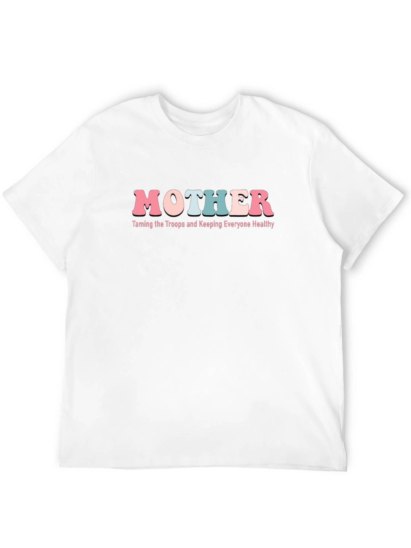 Mother T-Shirt: Taming the Troops