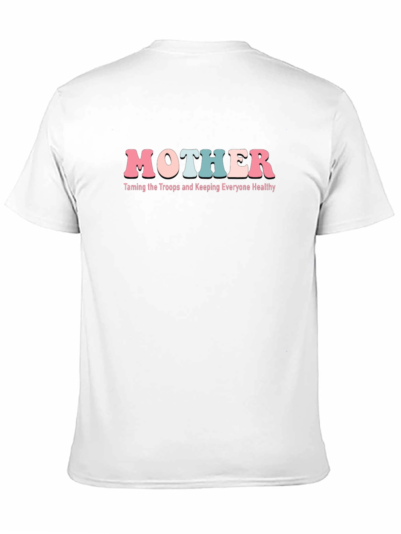 Mother T-Shirt: Taming the Troops