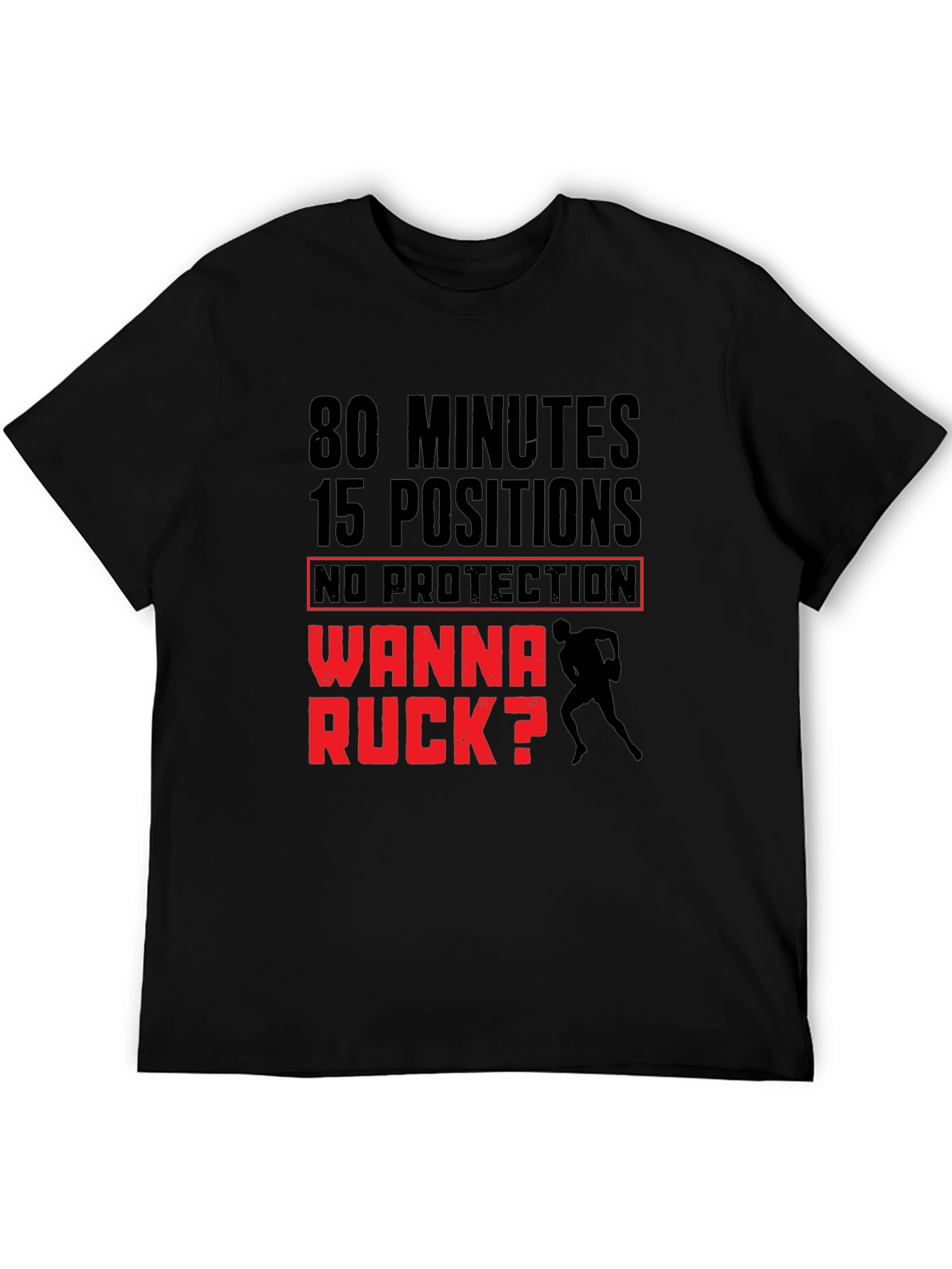 Rugby Wanna Ruck T-Shirt - 80 Minutes 15 Positions