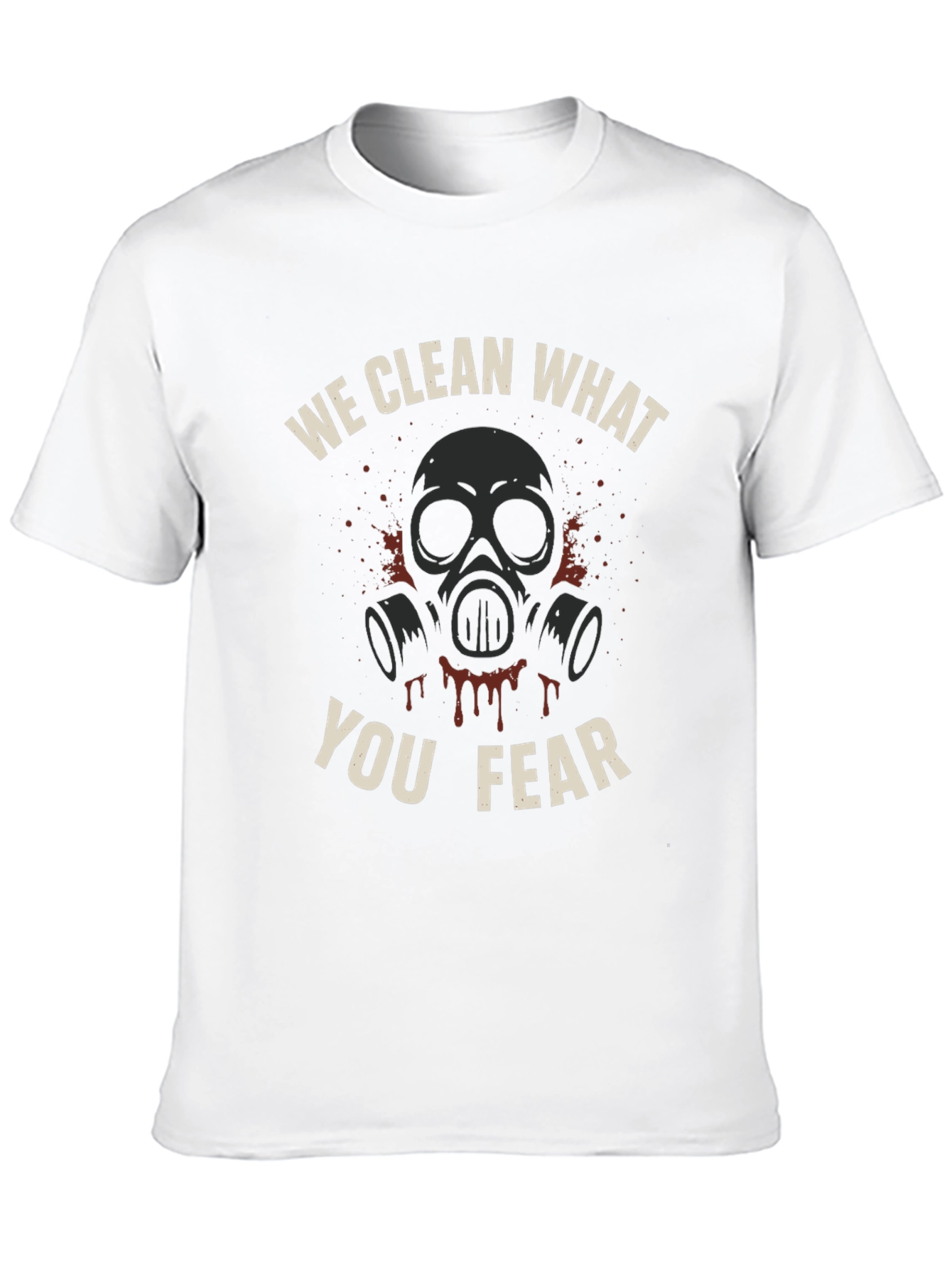 We Clean What You Fear T-Shirt - Graphic Tee