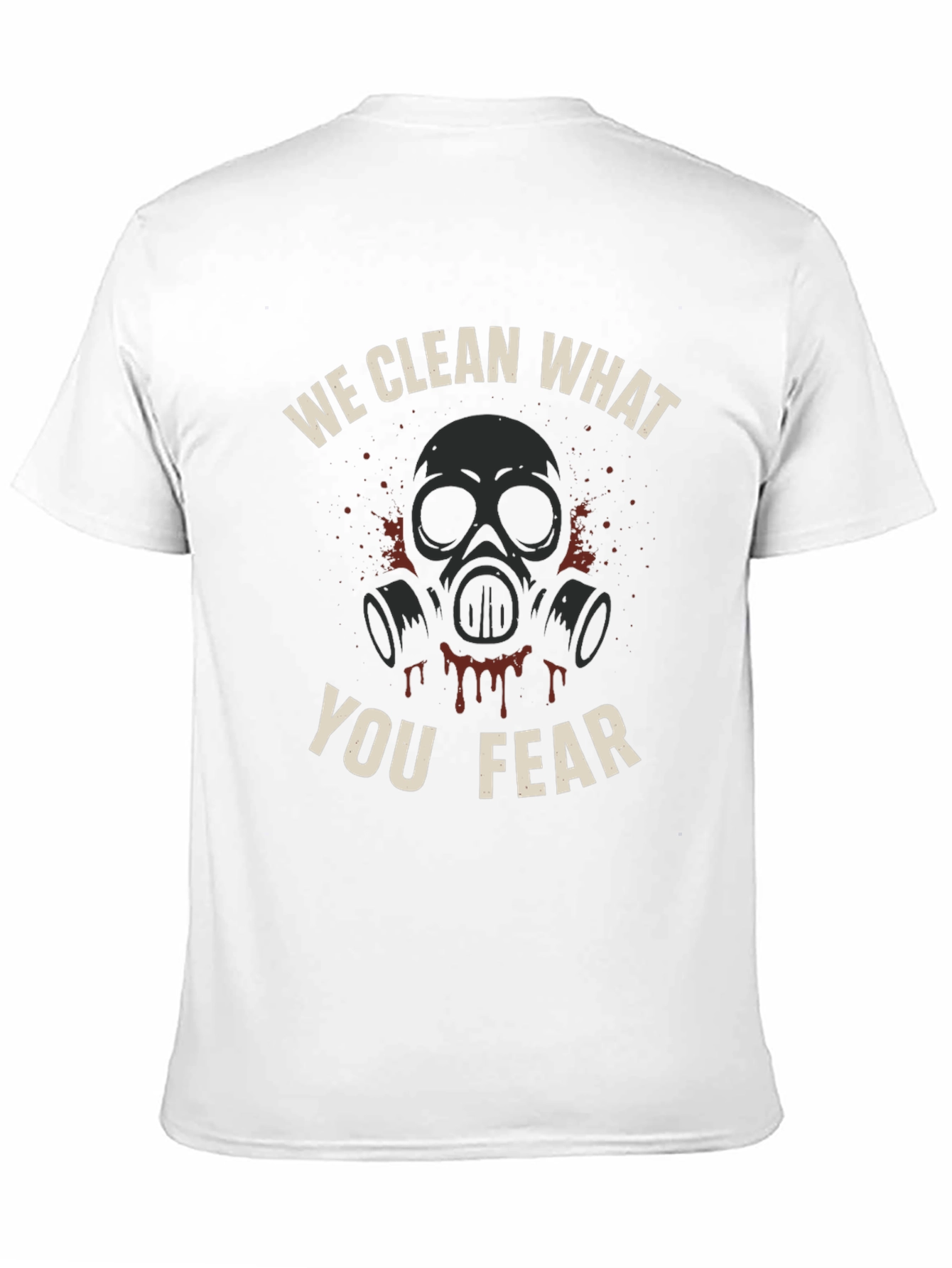 We Clean What You Fear T-Shirt - Graphic Tee