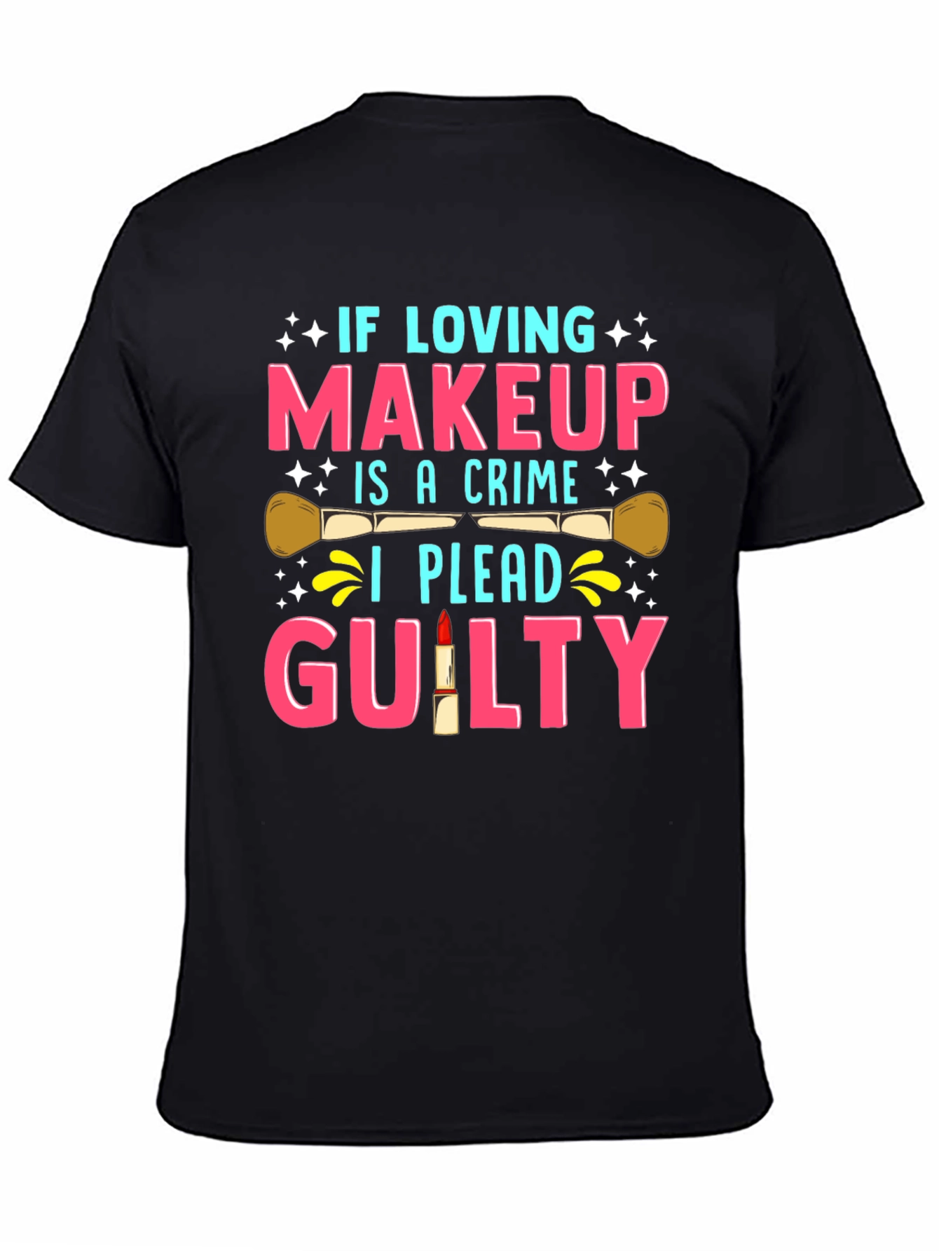 Makeup Lover Guilty T-Shirt