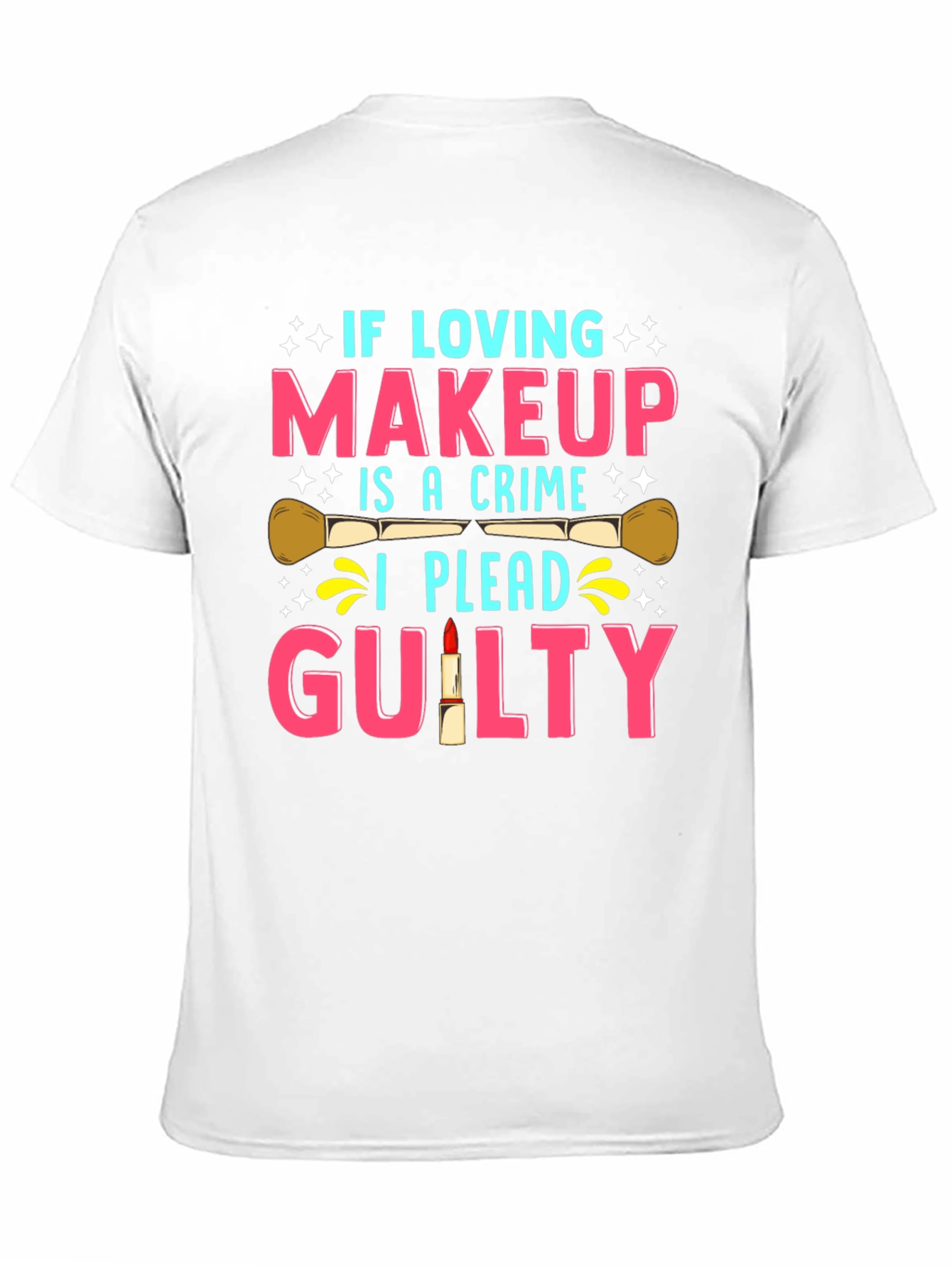 Makeup Lover Guilty T-Shirt