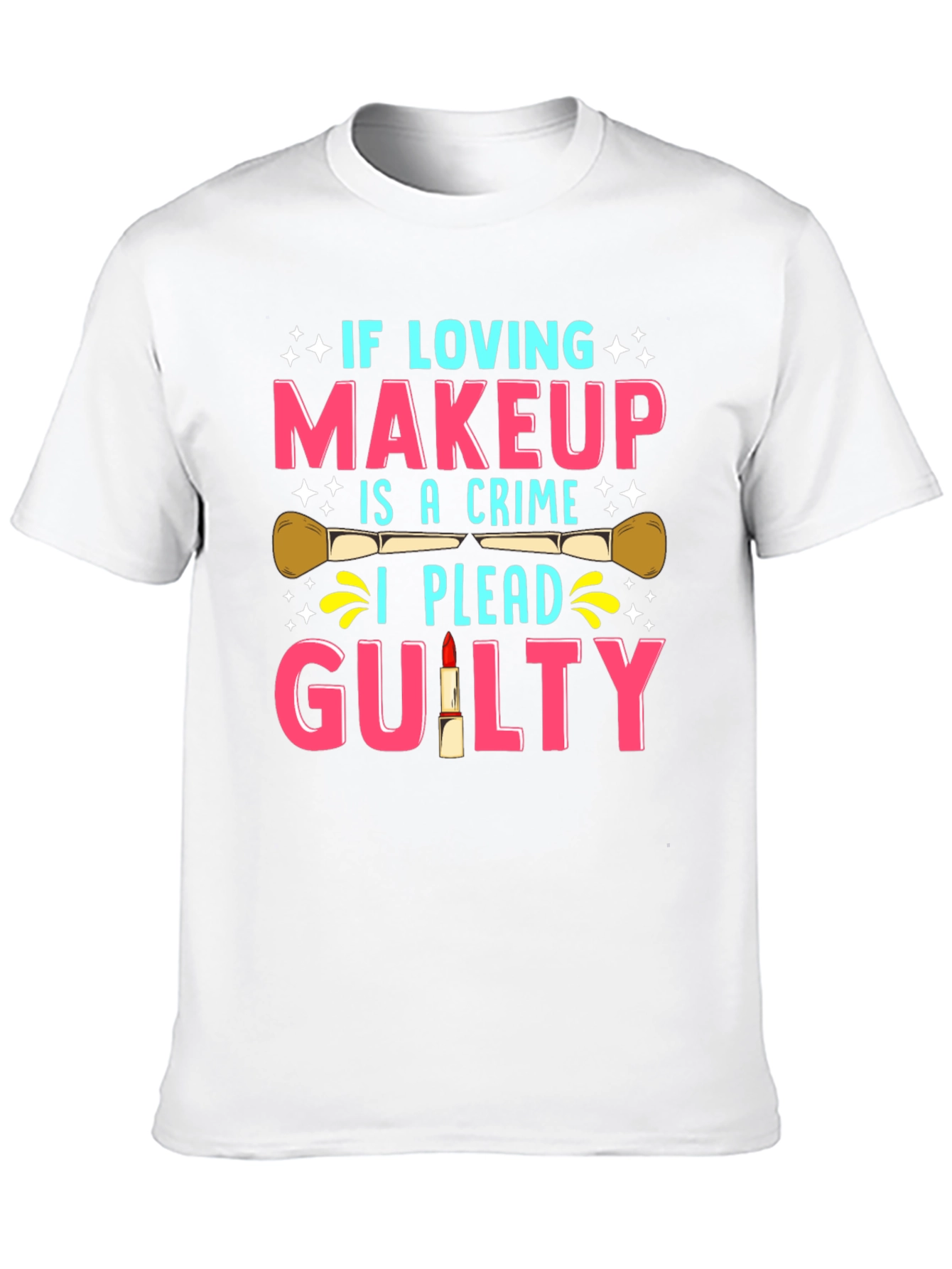 Makeup Lover Guilty T-Shirt