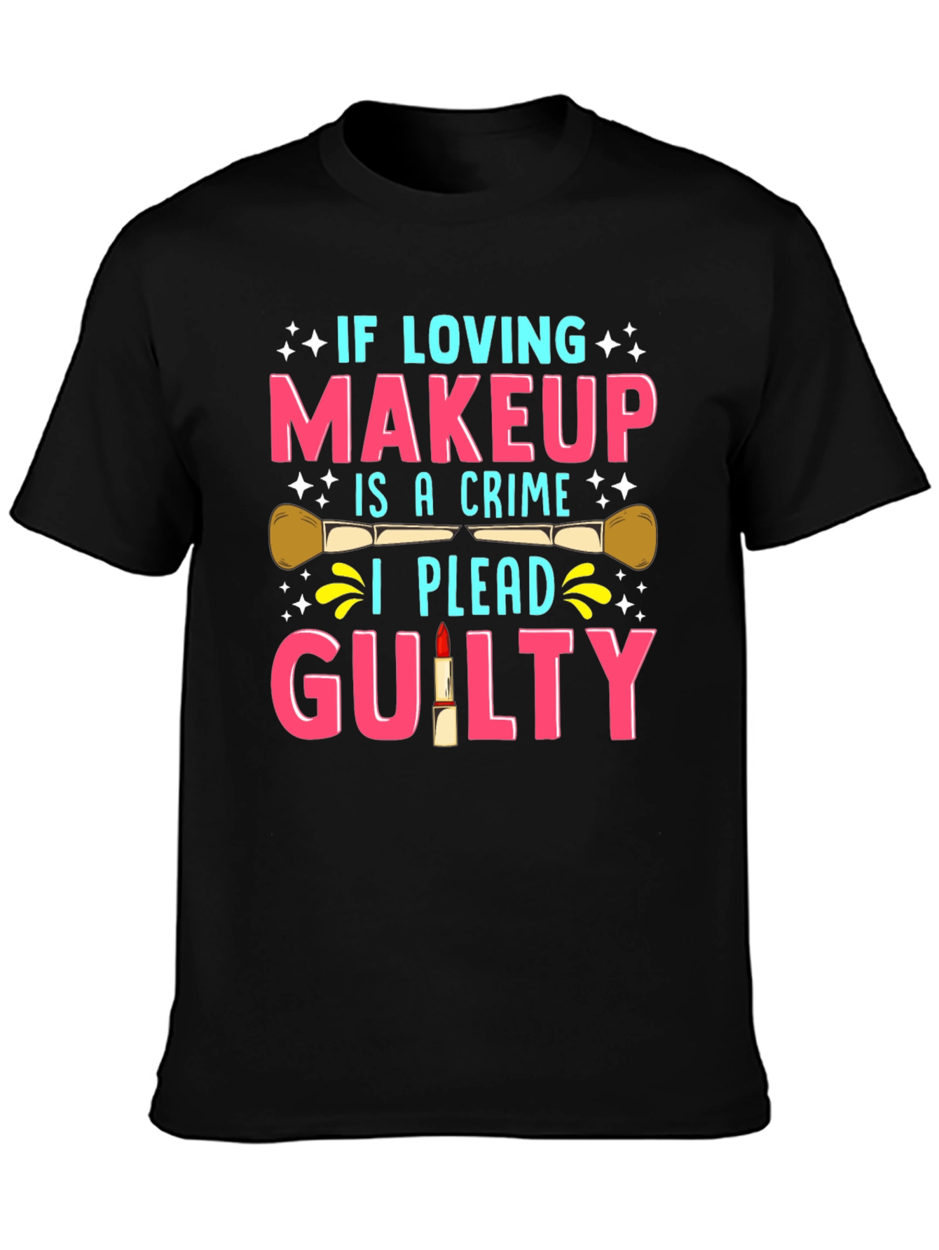 Makeup Lover Guilty T-Shirt