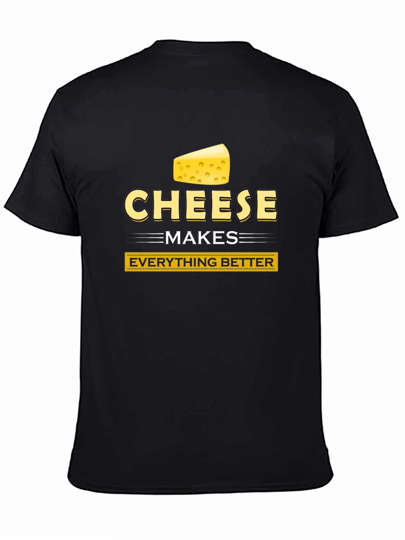 Cheese Makes Everything Better Funny T-Shirt