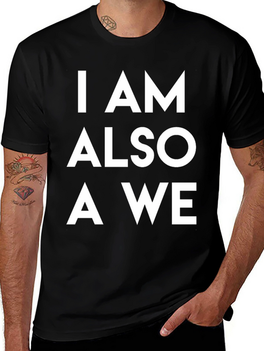 I AM ALSO A WE Graphic Tee