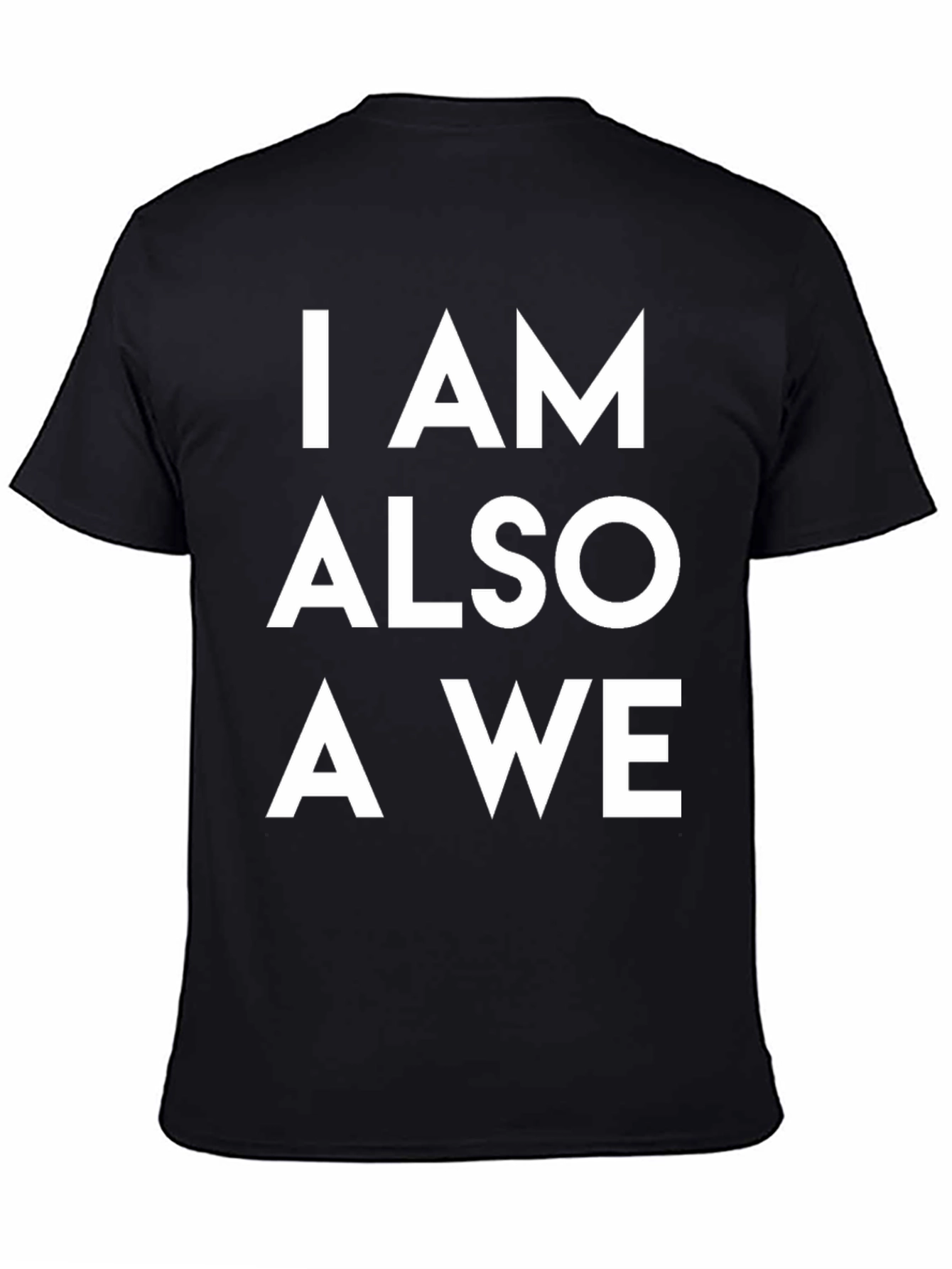 I AM ALSO A WE Graphic Tee