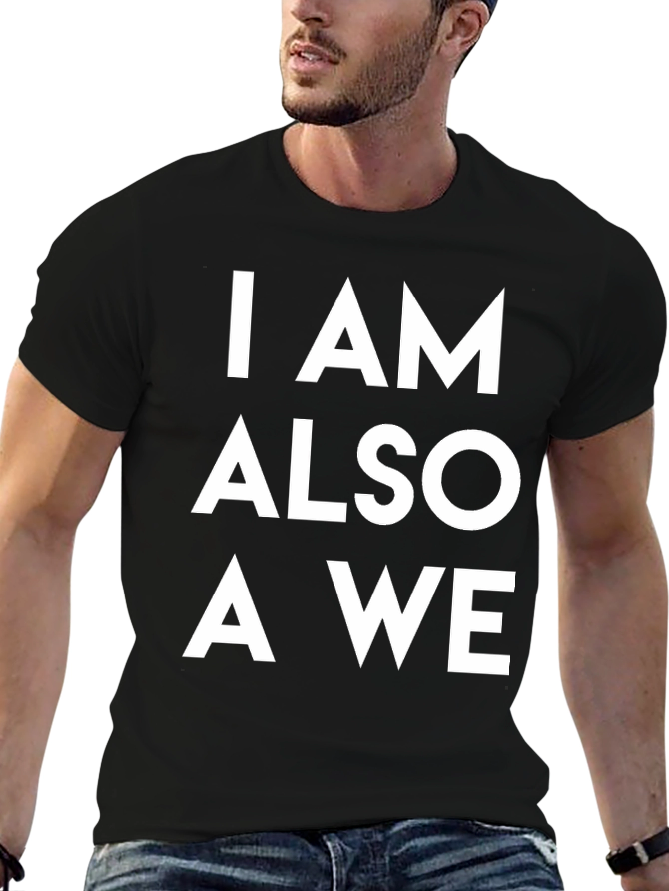 I AM ALSO A WE Graphic Tee