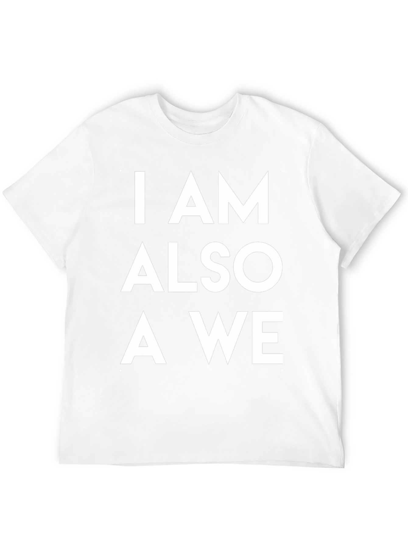I AM ALSO A WE Graphic Tee