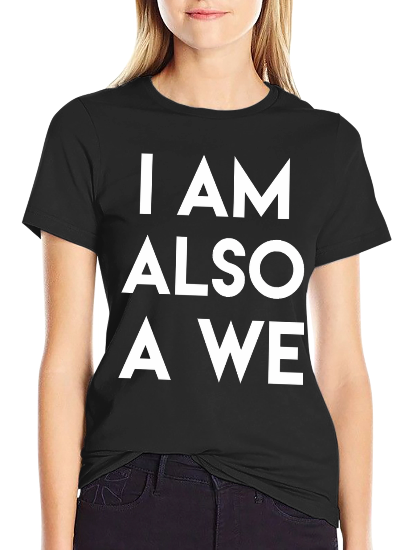 I AM ALSO A WE Graphic Tee