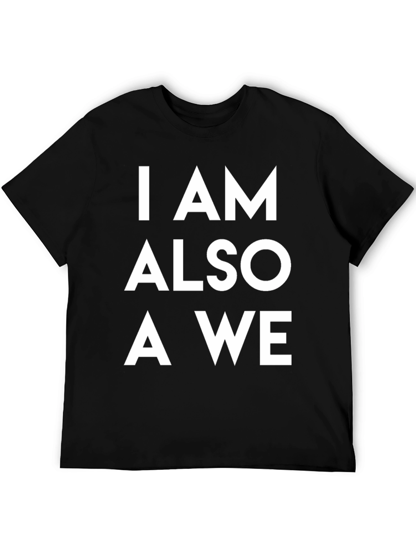 I AM ALSO A WE Graphic Tee