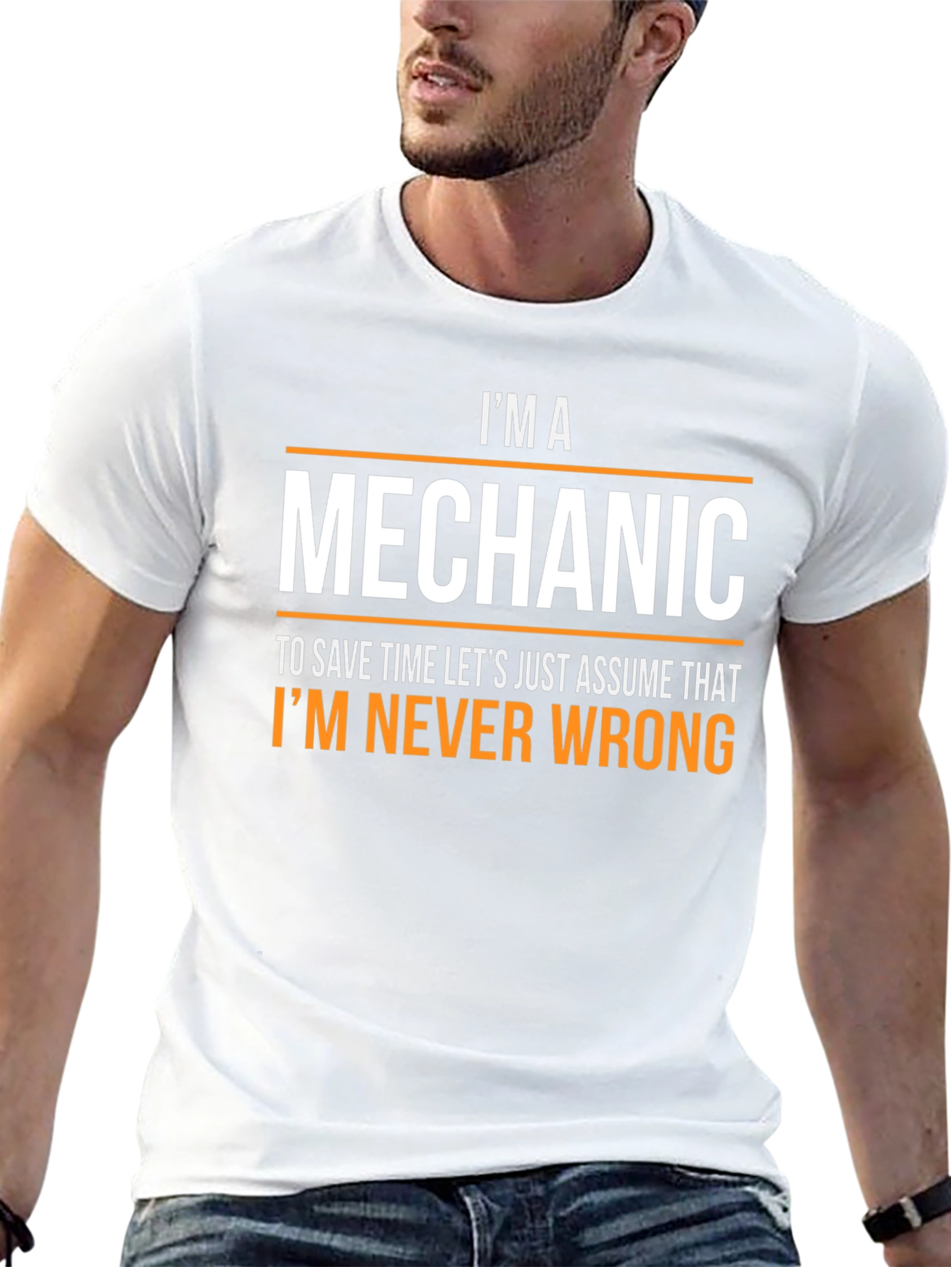 Im a Mechanic T-Shirt - Never Wrong Funny Tee