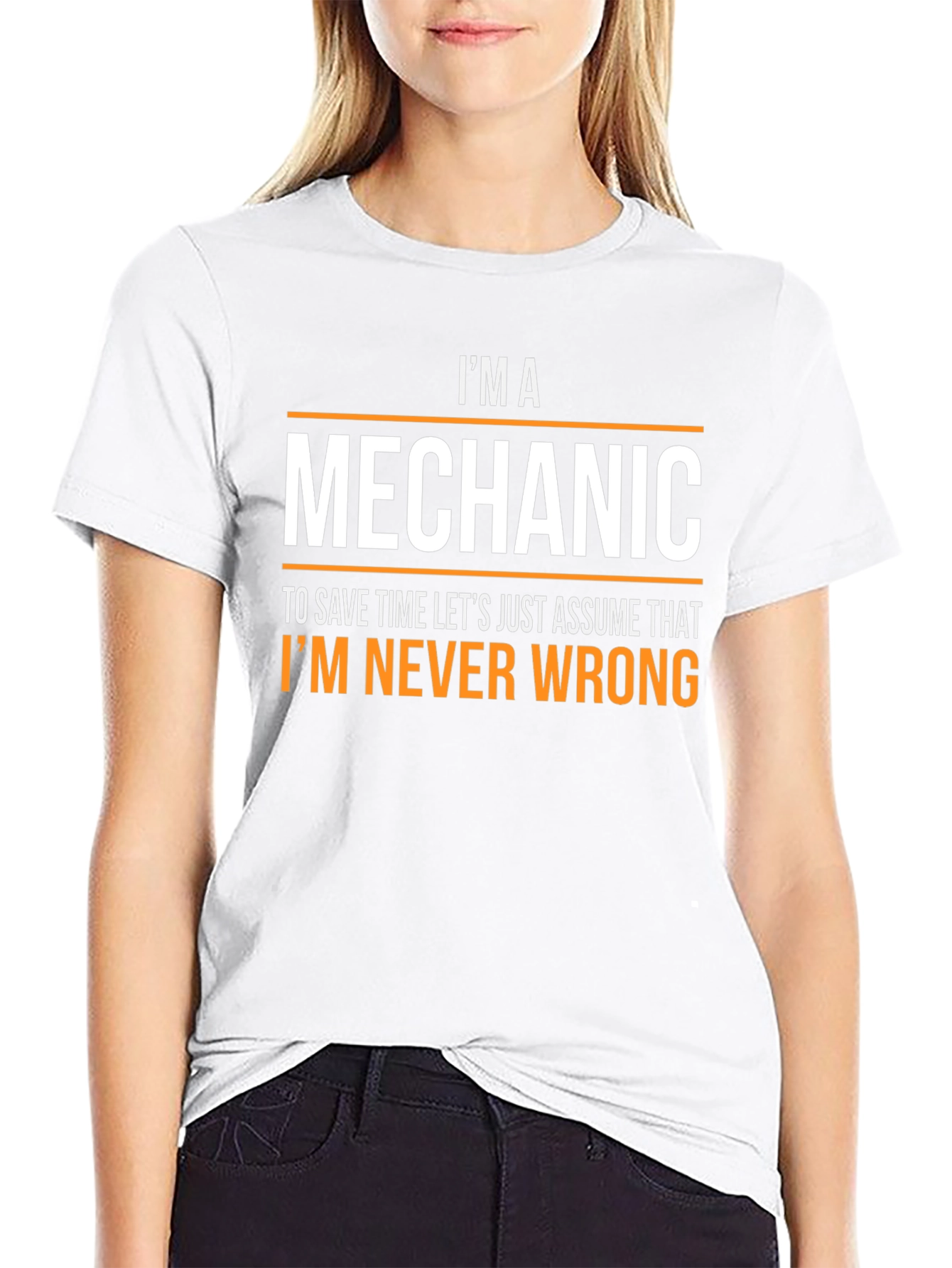 Im a Mechanic T-Shirt - Never Wrong Funny Tee