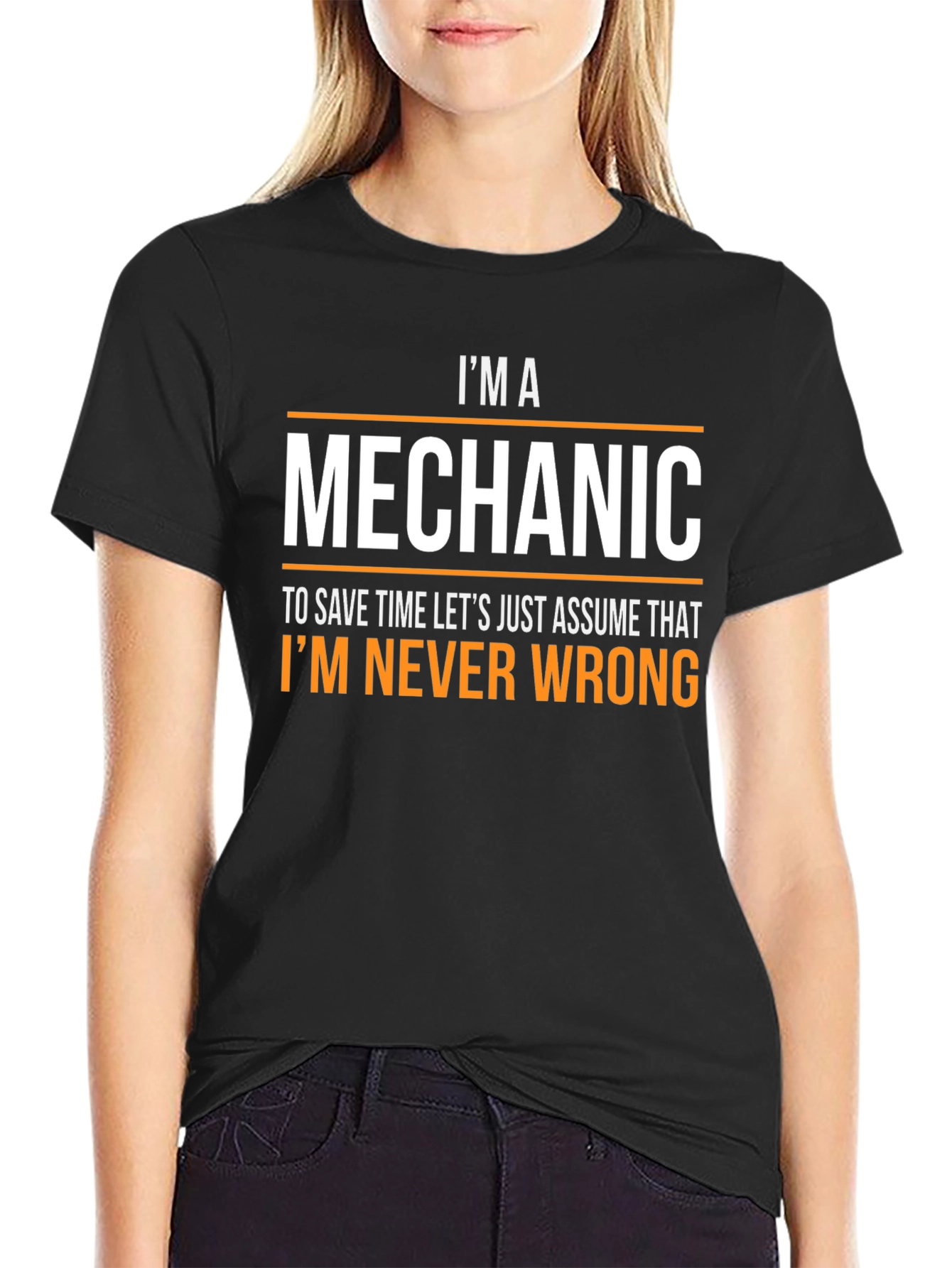 Im a Mechanic T-Shirt - Never Wrong Funny Tee