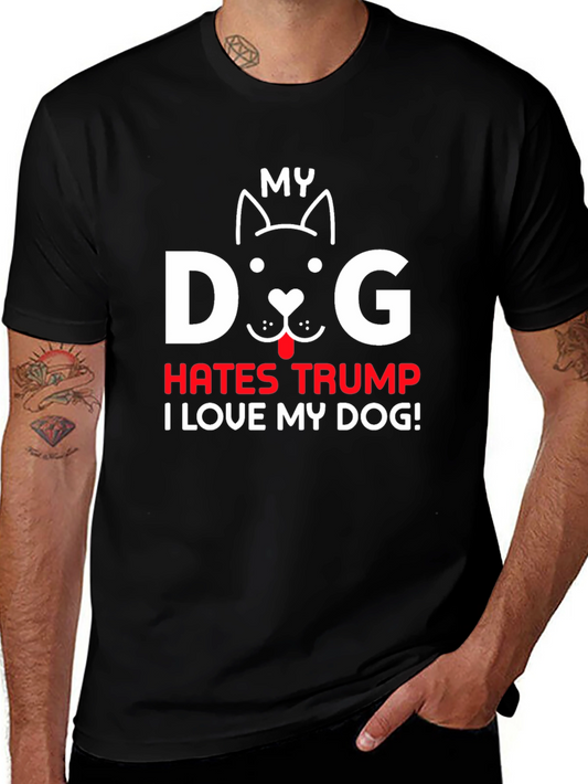 My Dog Hates Trump T-Shirt Pet Lover Tee