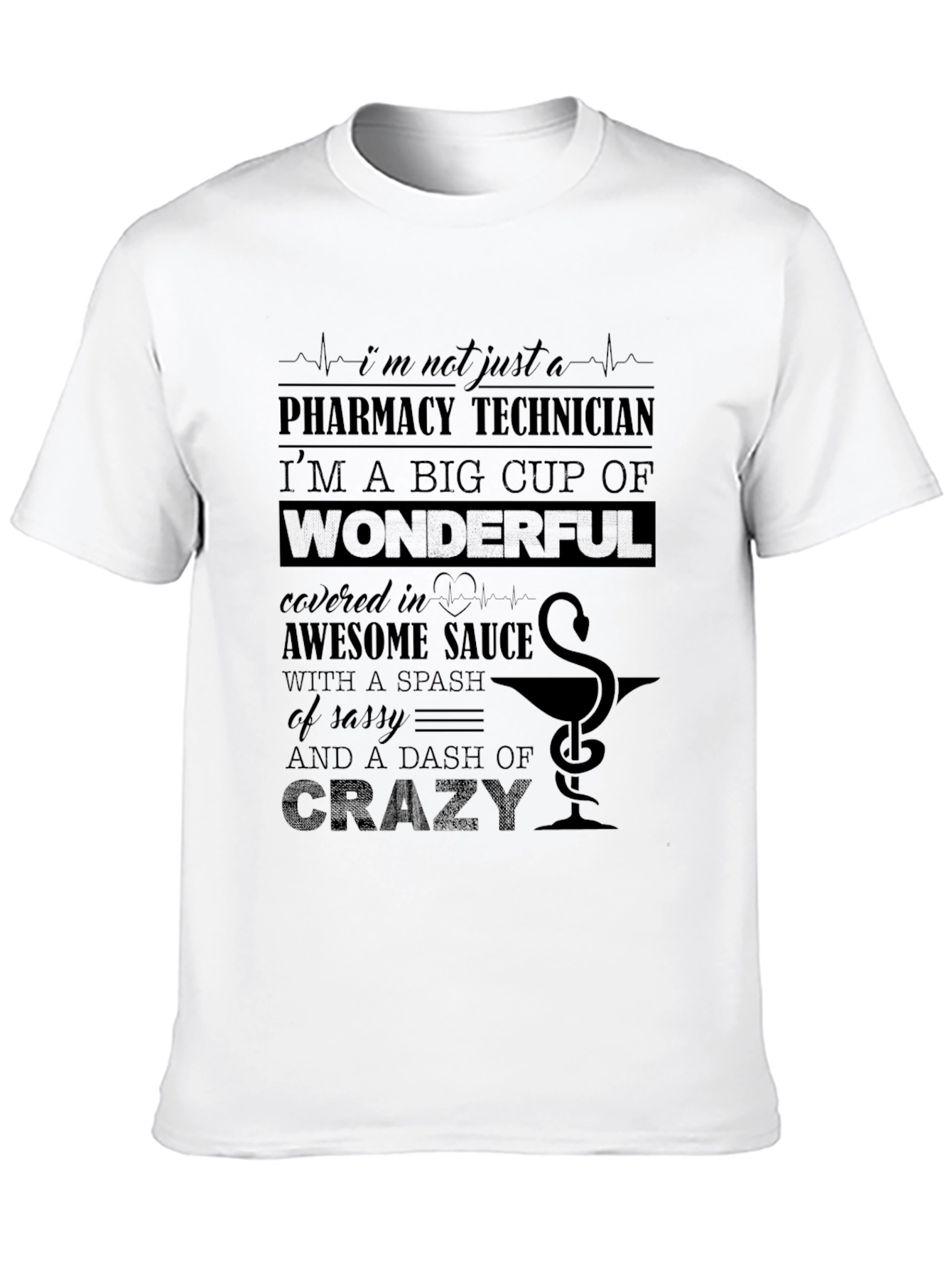 Pharmacy Technician T-Shirt - Wonderful & Crazy