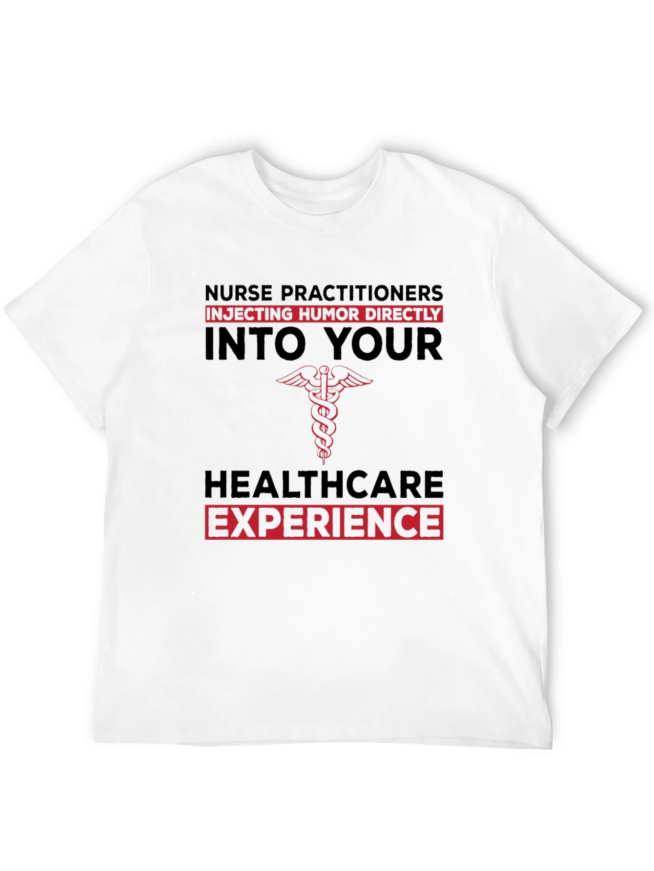 Nurse Practitioner Humor T-Shirt - Healthcare Apparel