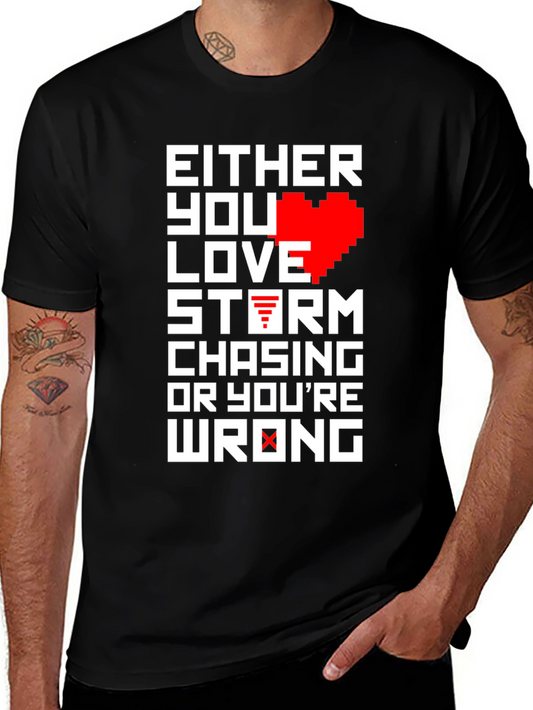 Love Storm Chasing T-Shirt - Funny Weather Tee