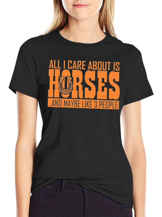Horse Lover T-Shirt: All I Care About Is Horses Tee