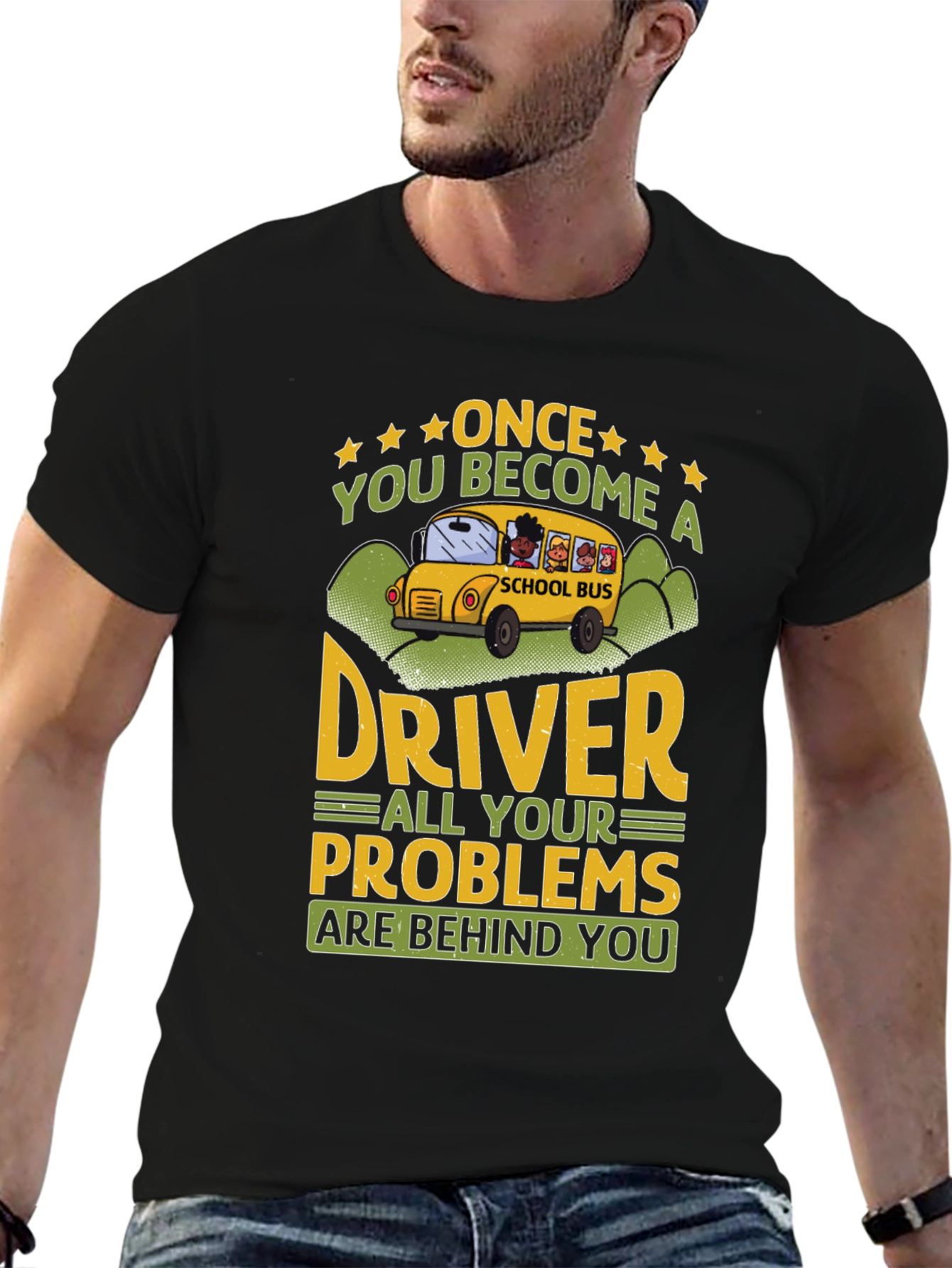School Bus Driver T-Shirt - Problems Behind You