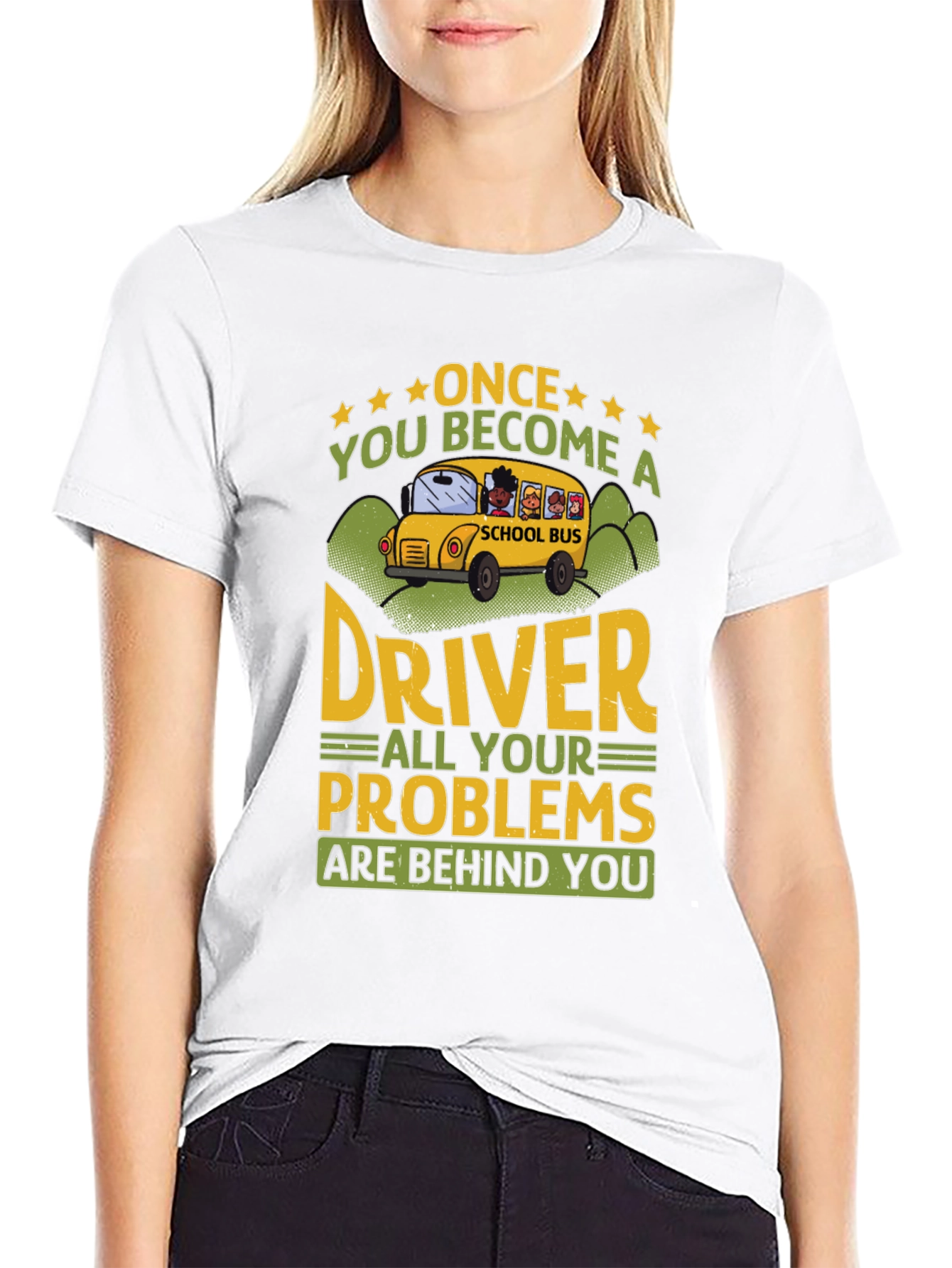 School Bus Driver T-Shirt - Problems Behind You