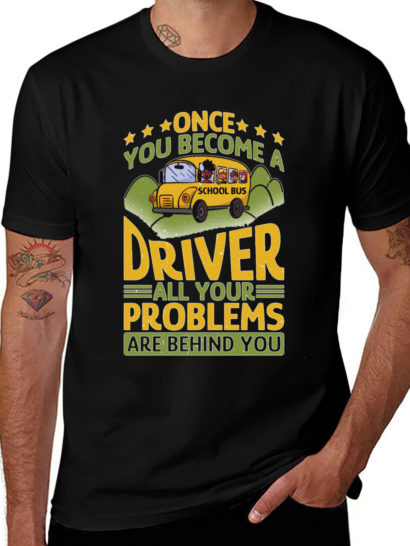 School Bus Driver T-Shirt - Problems Behind You