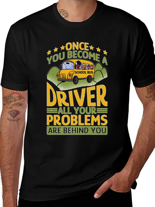 School Bus Driver T-Shirt - Problems Behind You