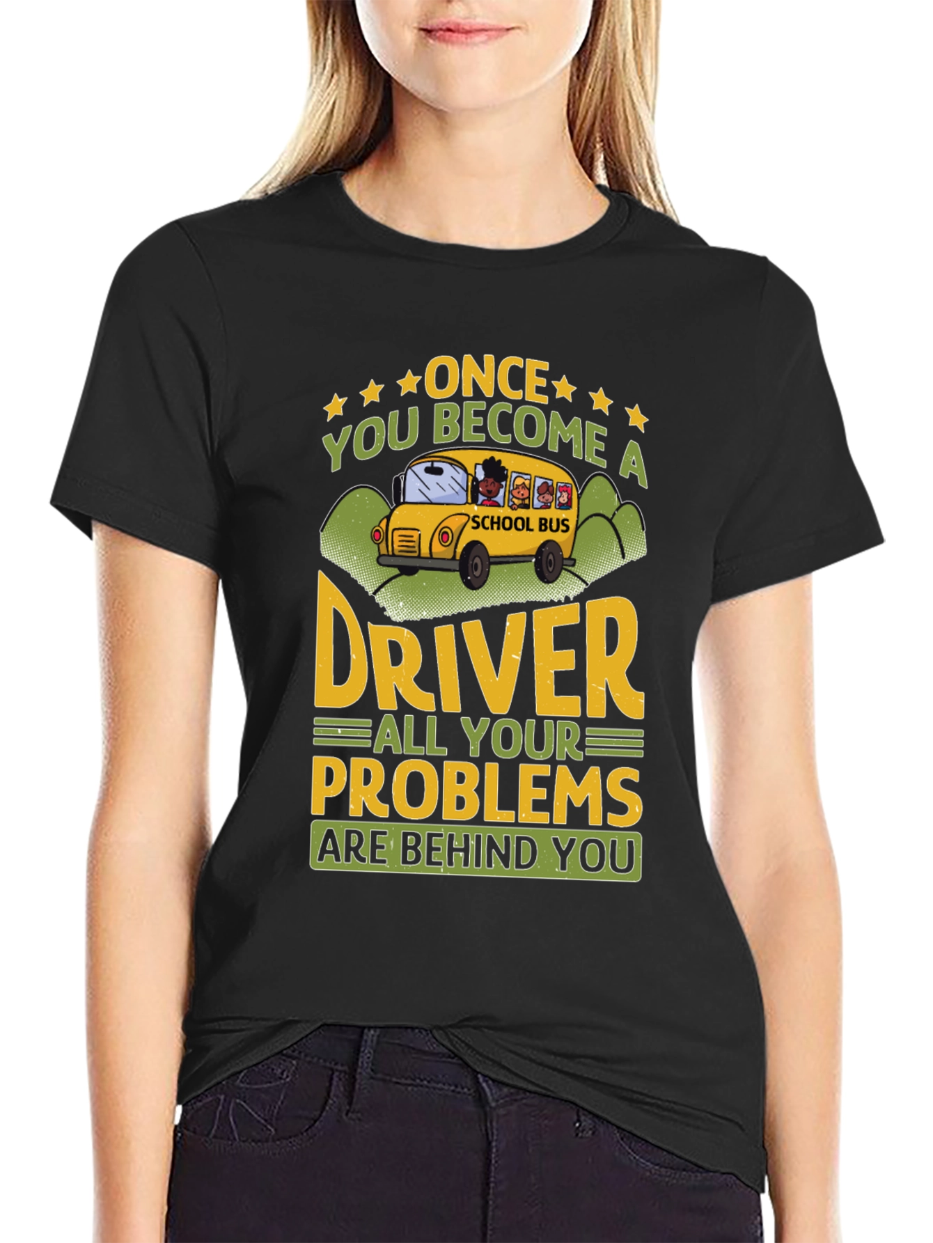 School Bus Driver T-Shirt - Problems Behind You
