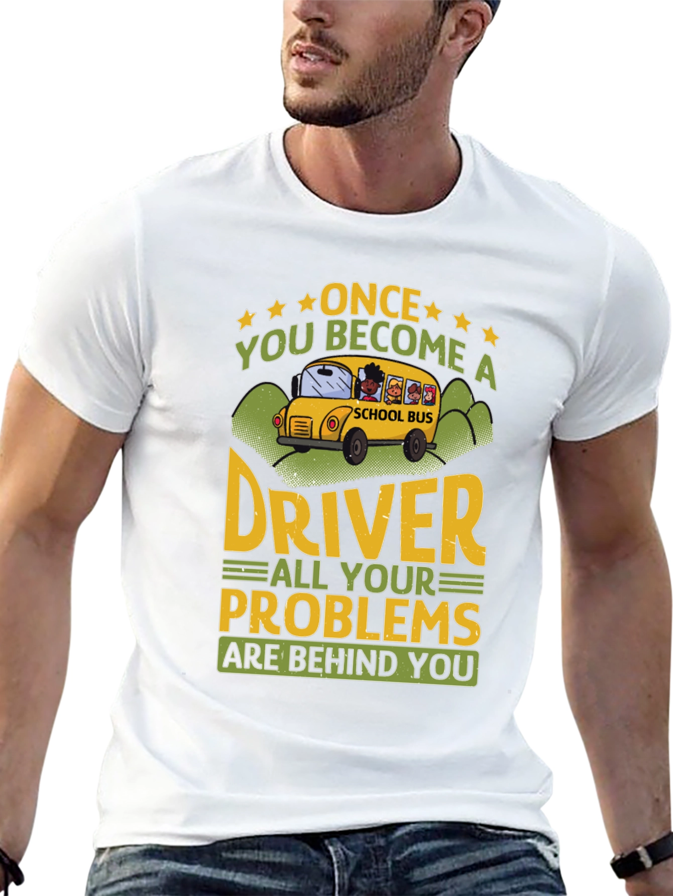 School Bus Driver T-Shirt - Problems Behind You