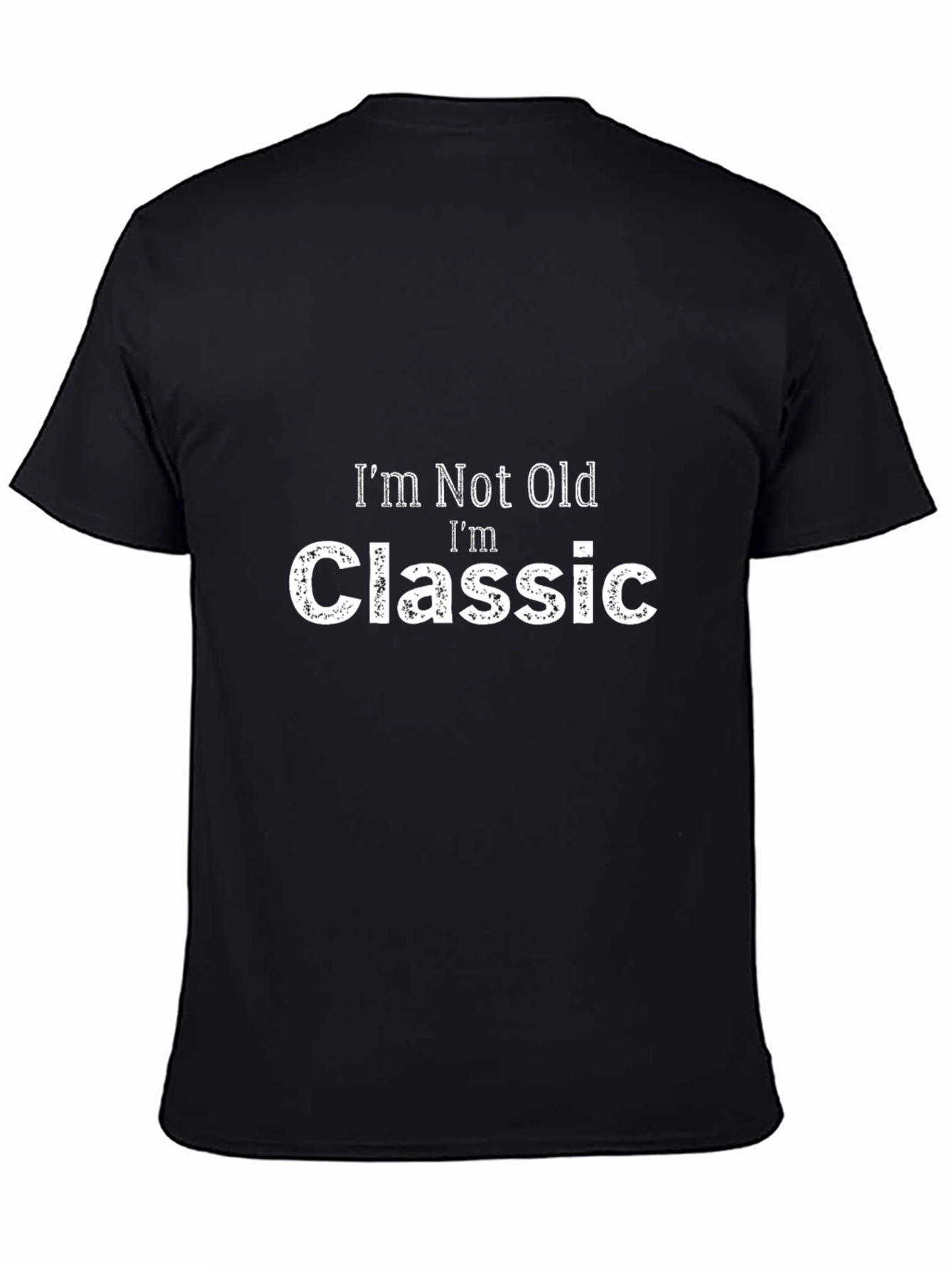 Classic Humor T-Shirt: Im Not Old Im Classic