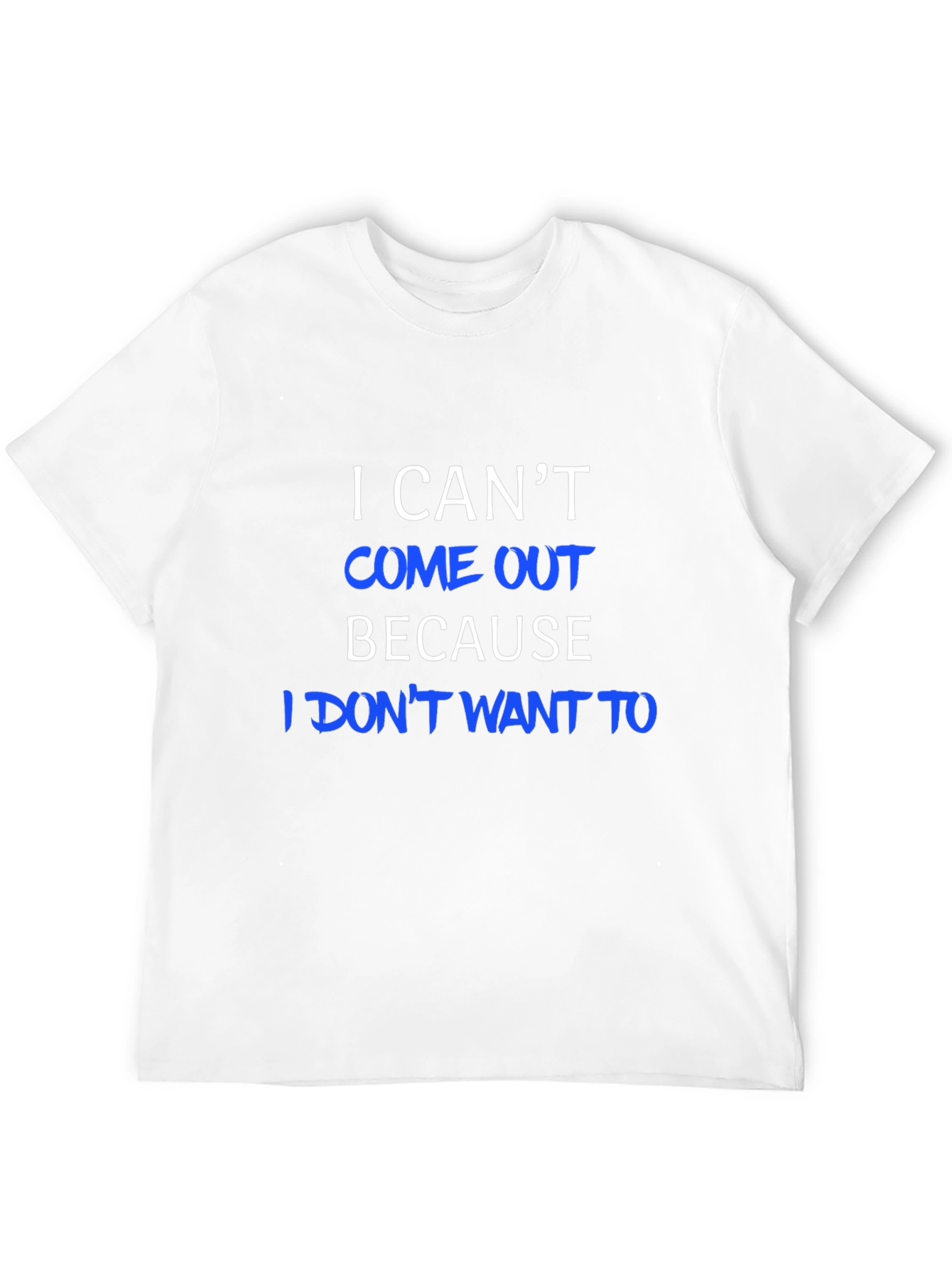 Funny I Cant Come Out Graphic Tee