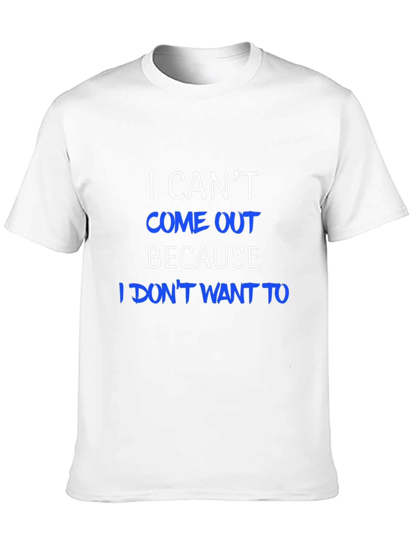 Funny I Cant Come Out Graphic Tee