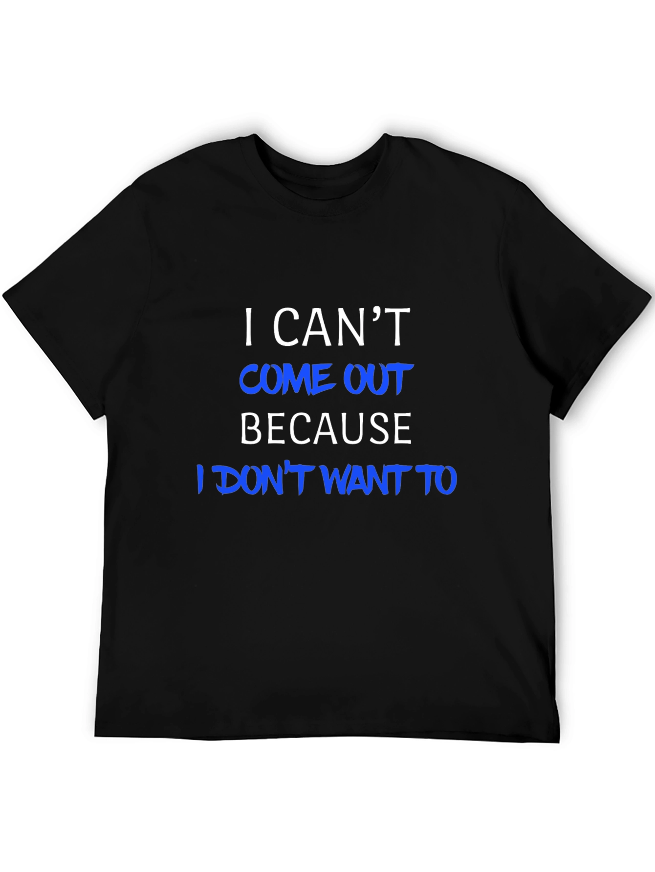 Funny I Cant Come Out Graphic Tee