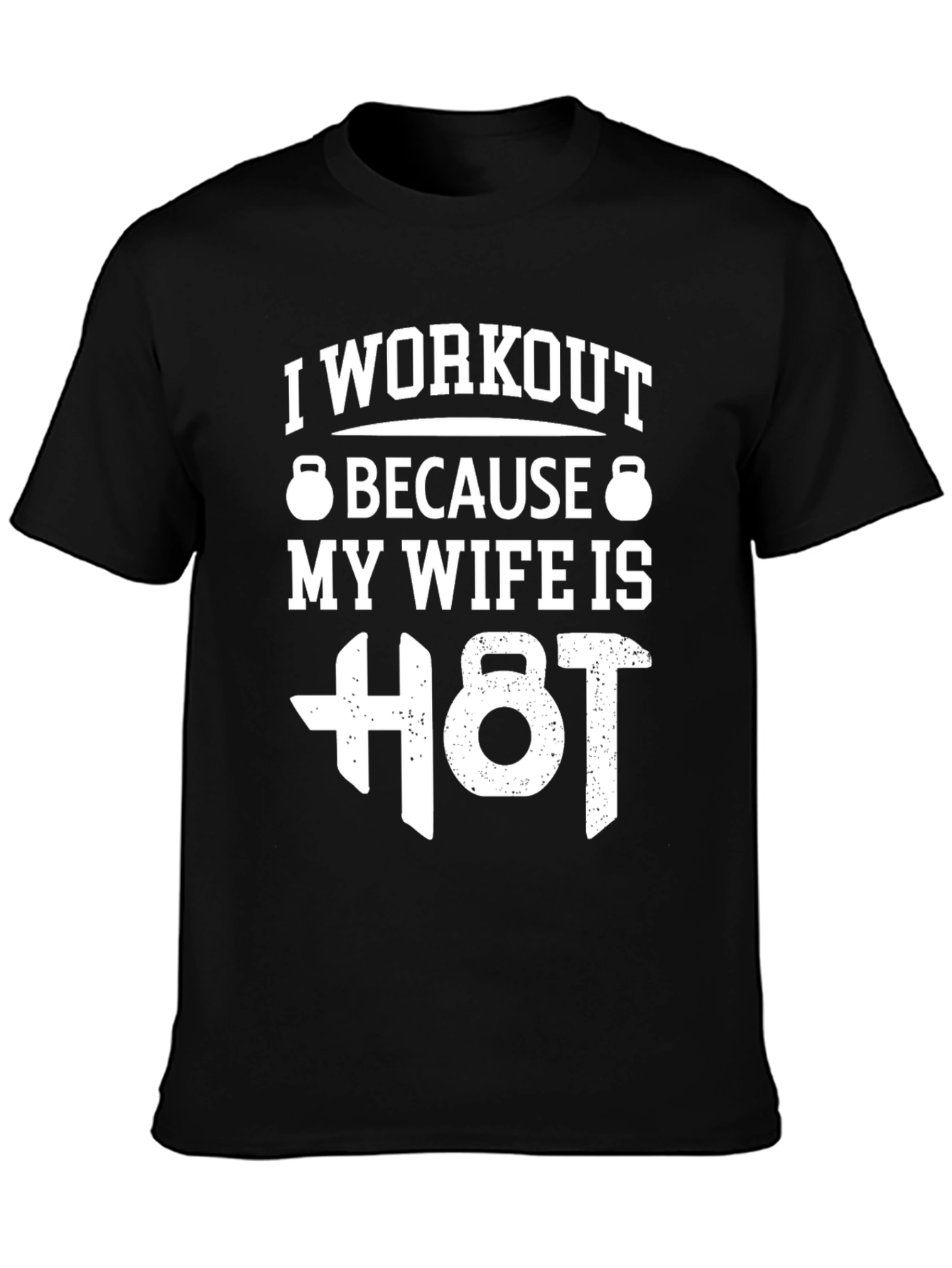 Workout T-Shirt: My Wife Is Hot