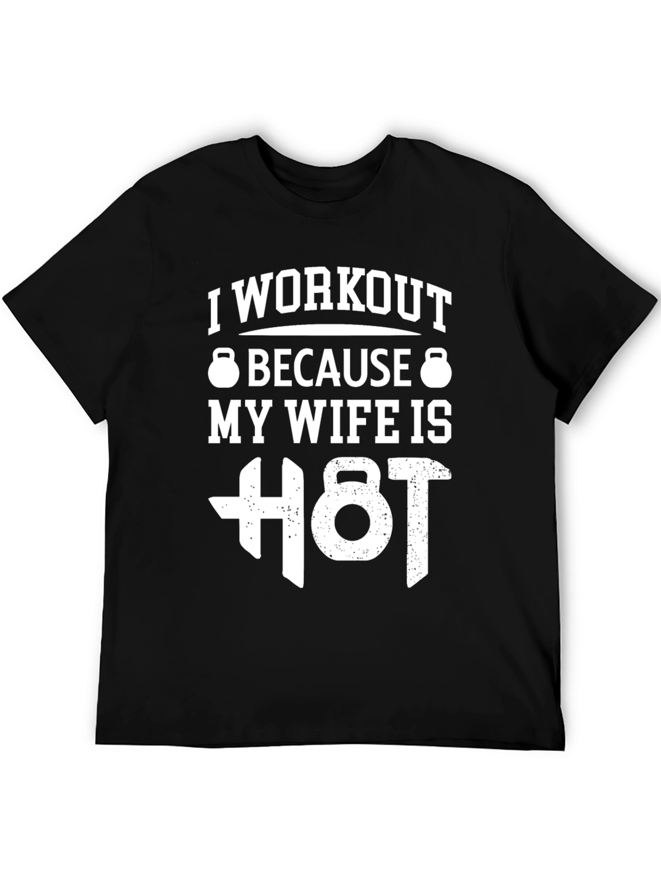 Workout T-Shirt: My Wife Is Hot