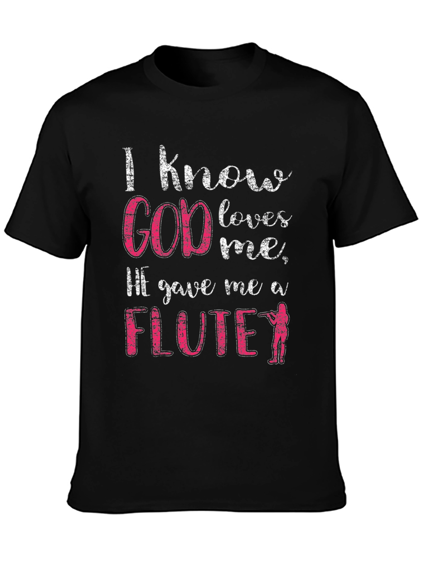 I Know God Loves Me Flute T-Shirt