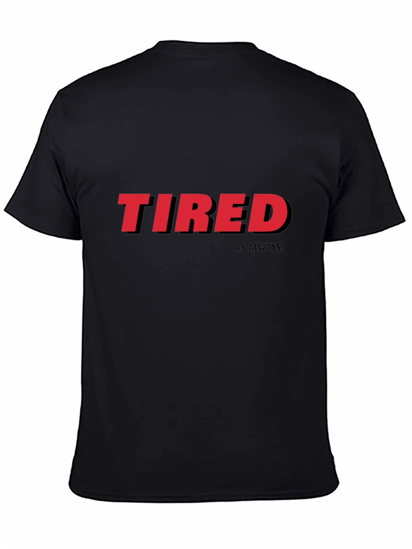 Tired As Always Graphic Tee - Black Cotton T-Shirt