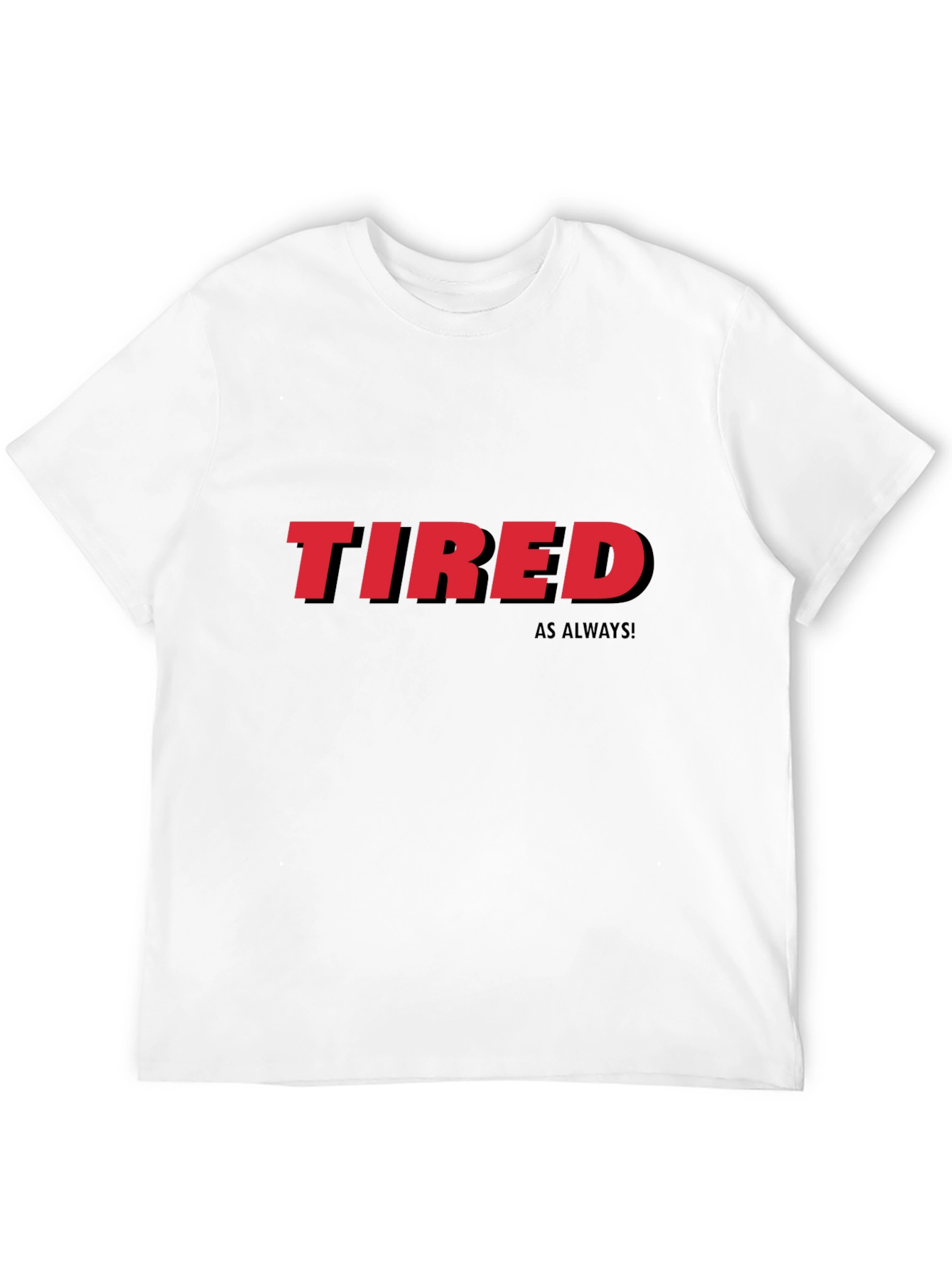 Tired As Always Graphic Tee - Black Cotton T-Shirt