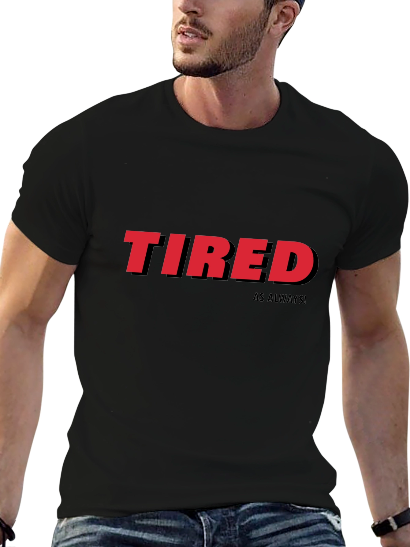 Tired As Always Graphic Tee - Black Cotton T-Shirt