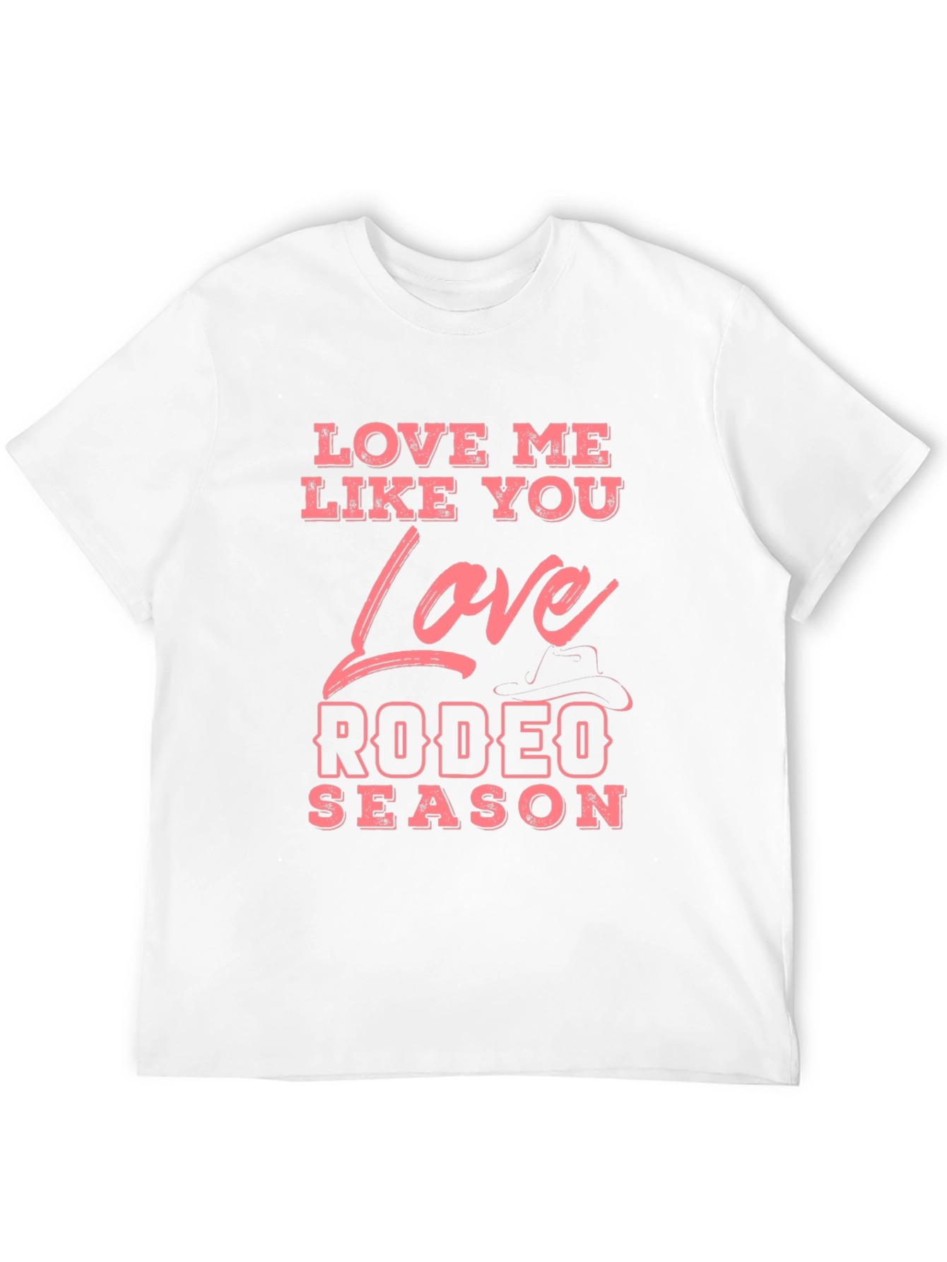 Love Me Like You Love Rodeo Season T-Shirt