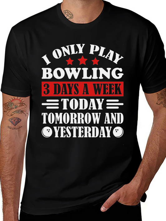 Funny Bowling T-Shirt: I Only Play 3 Days a Week