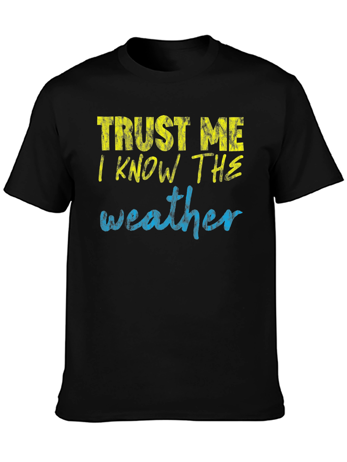 Trust Me I Know the Weather T-Shirt