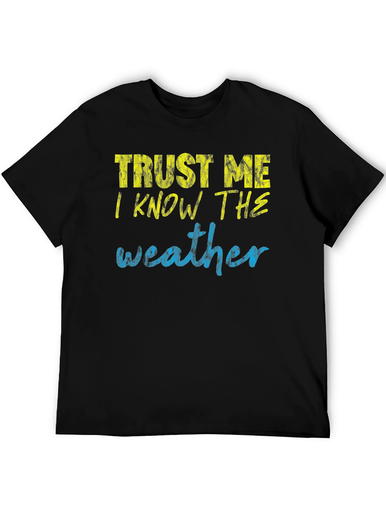 Trust Me I Know the Weather T-Shirt