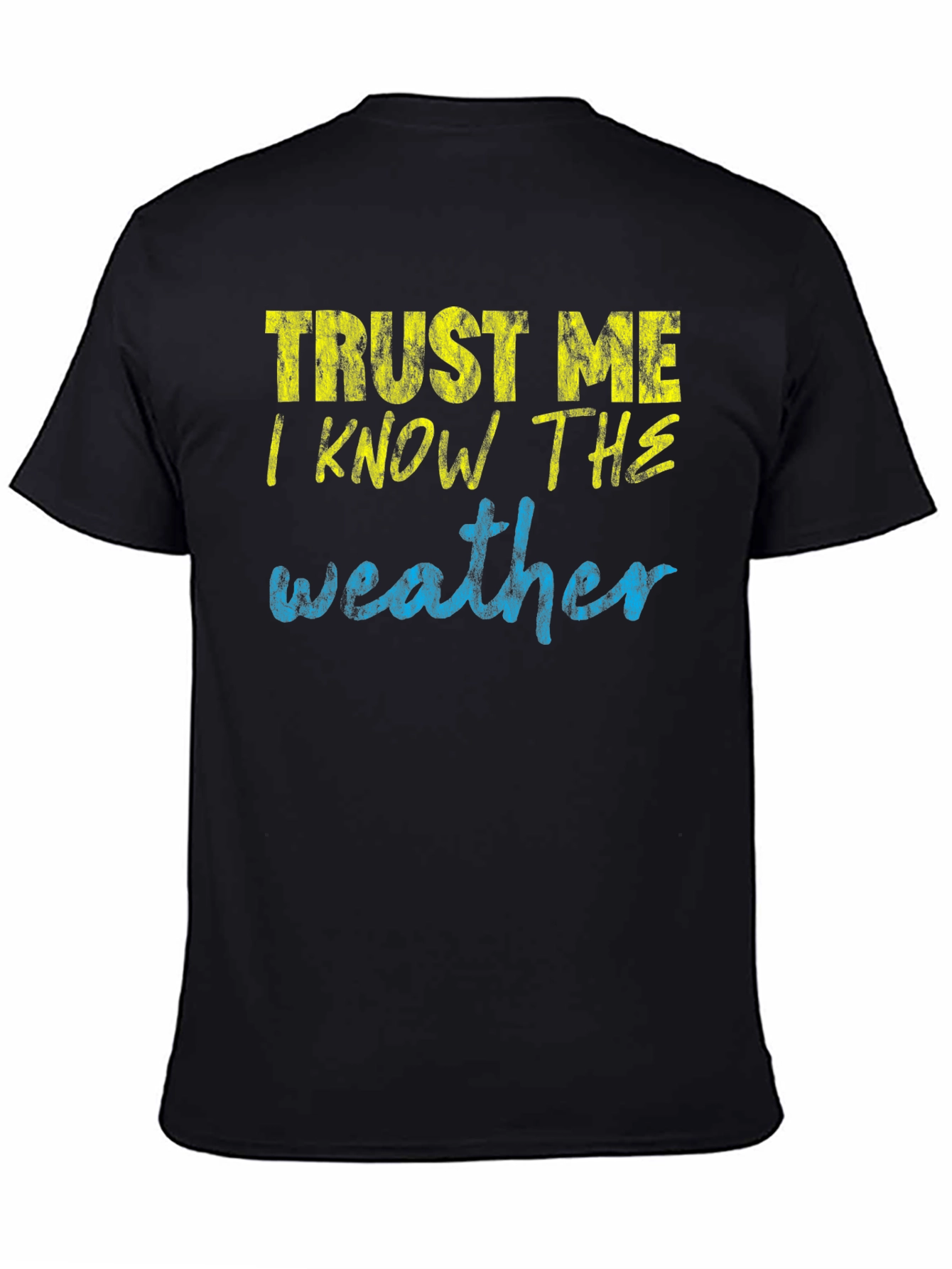 Trust Me I Know the Weather T-Shirt