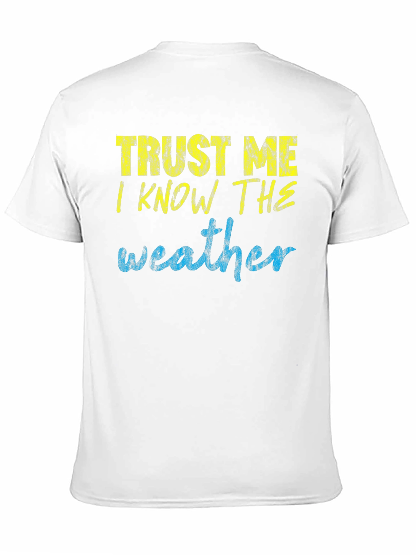 Trust Me I Know the Weather T-Shirt
