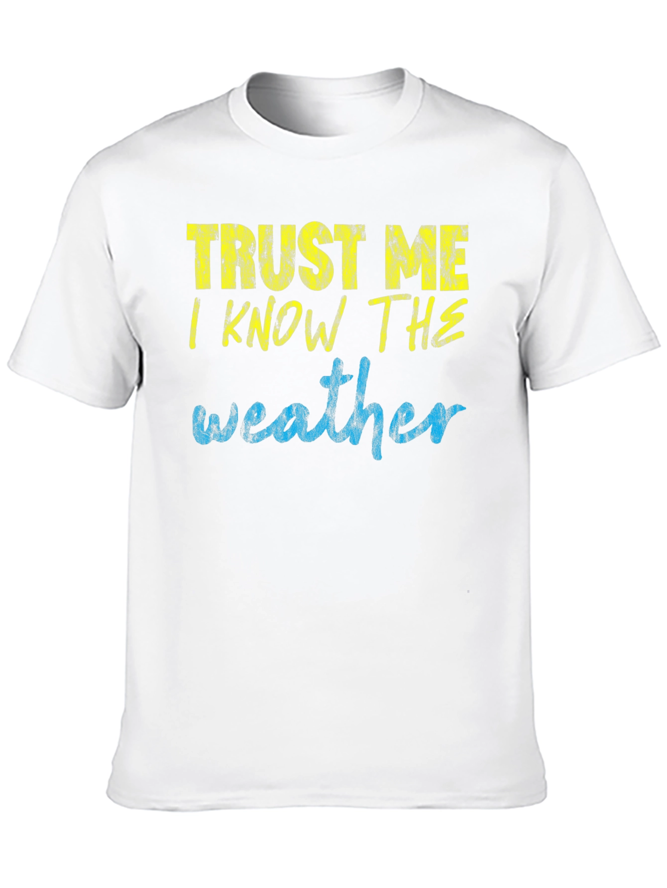 Trust Me I Know the Weather T-Shirt