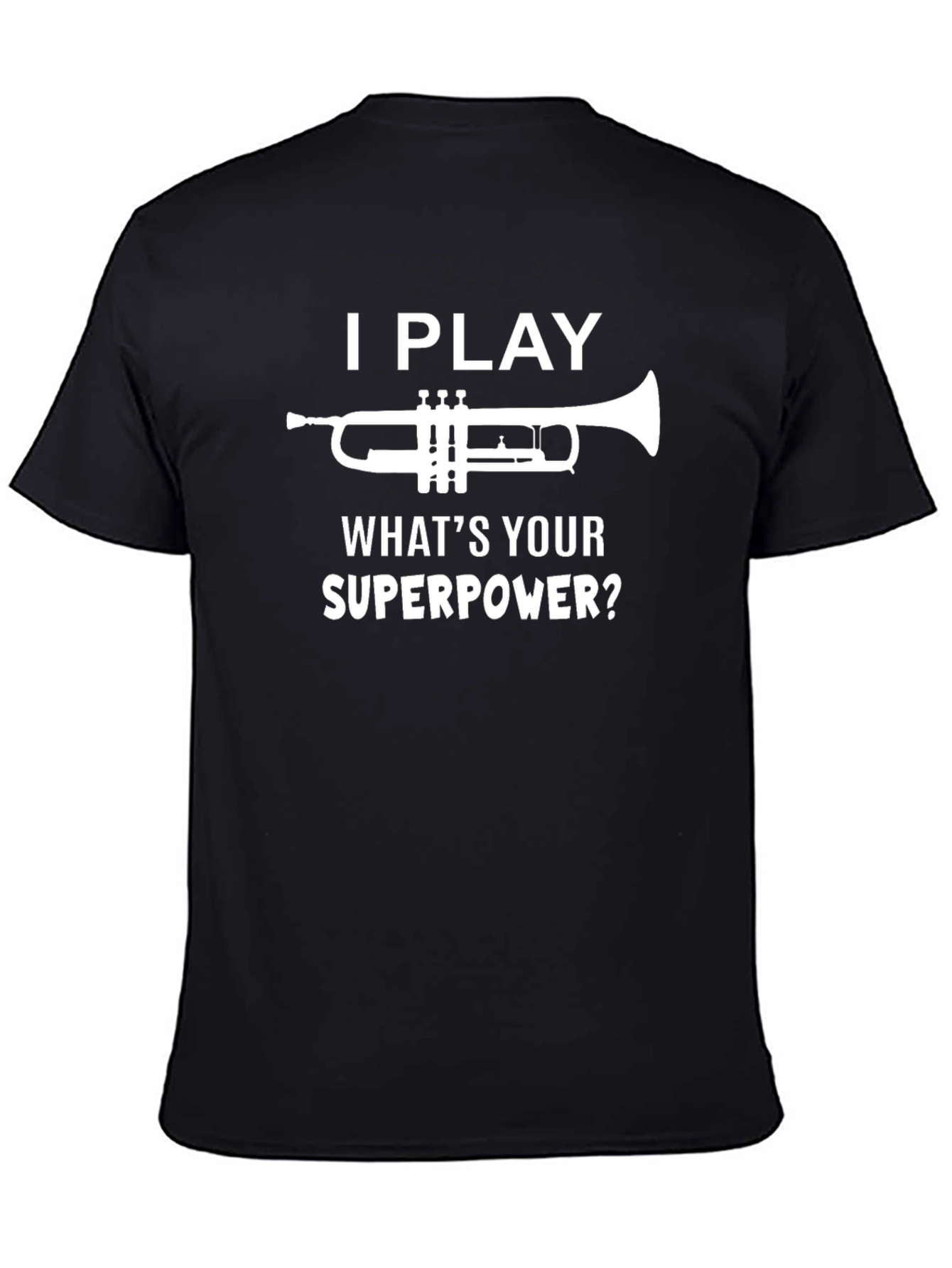 I Play Trumpet Whats Your Superpower? T-Shirt