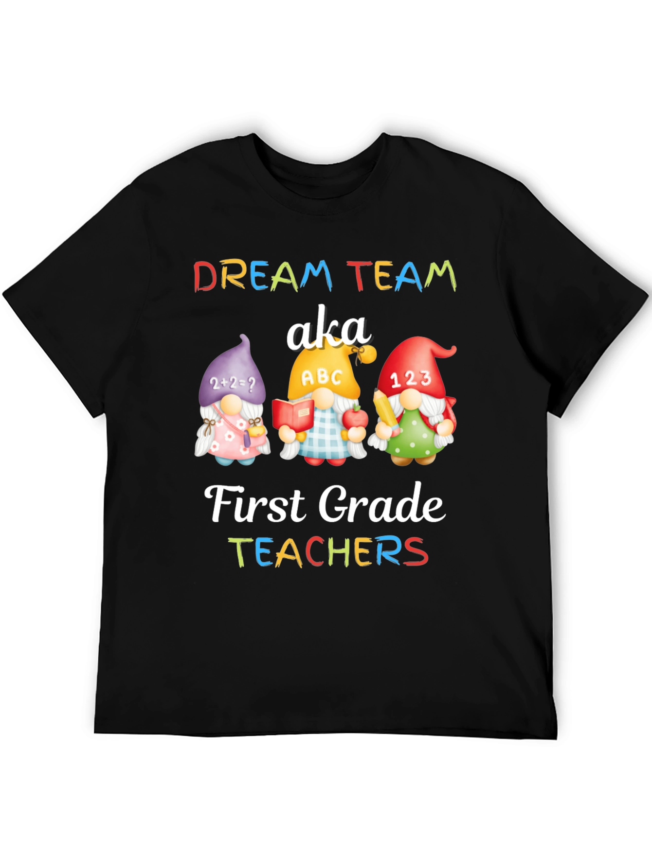 Dream Team First Grade Teachers T-Shirt